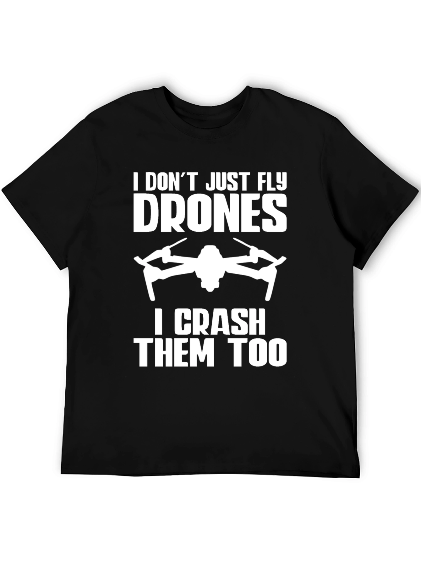 Drone Enthusiast T-Shirt - Fly and Crash!