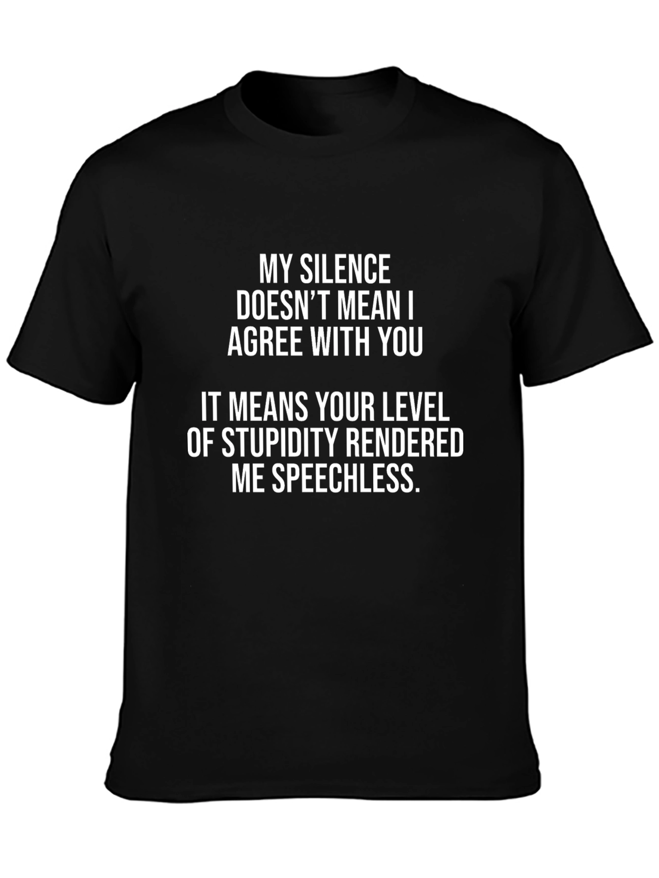 Funny Graphic Tee: My Silence Doesnt Mean I Agree