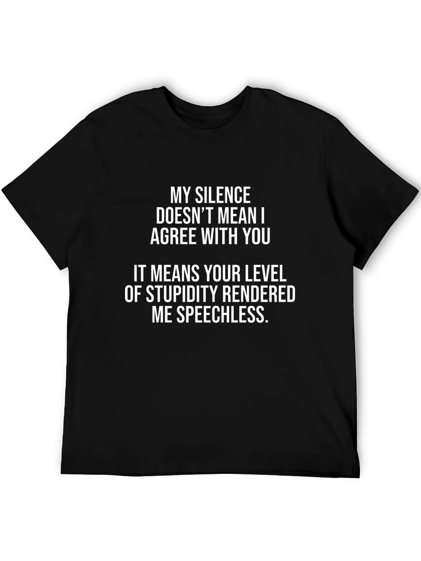 Funny Graphic Tee: My Silence Doesnt Mean I Agree