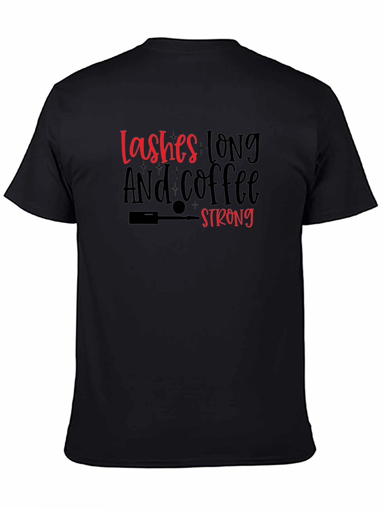 Lashes Long and Coffee Strong Black T-Shirt