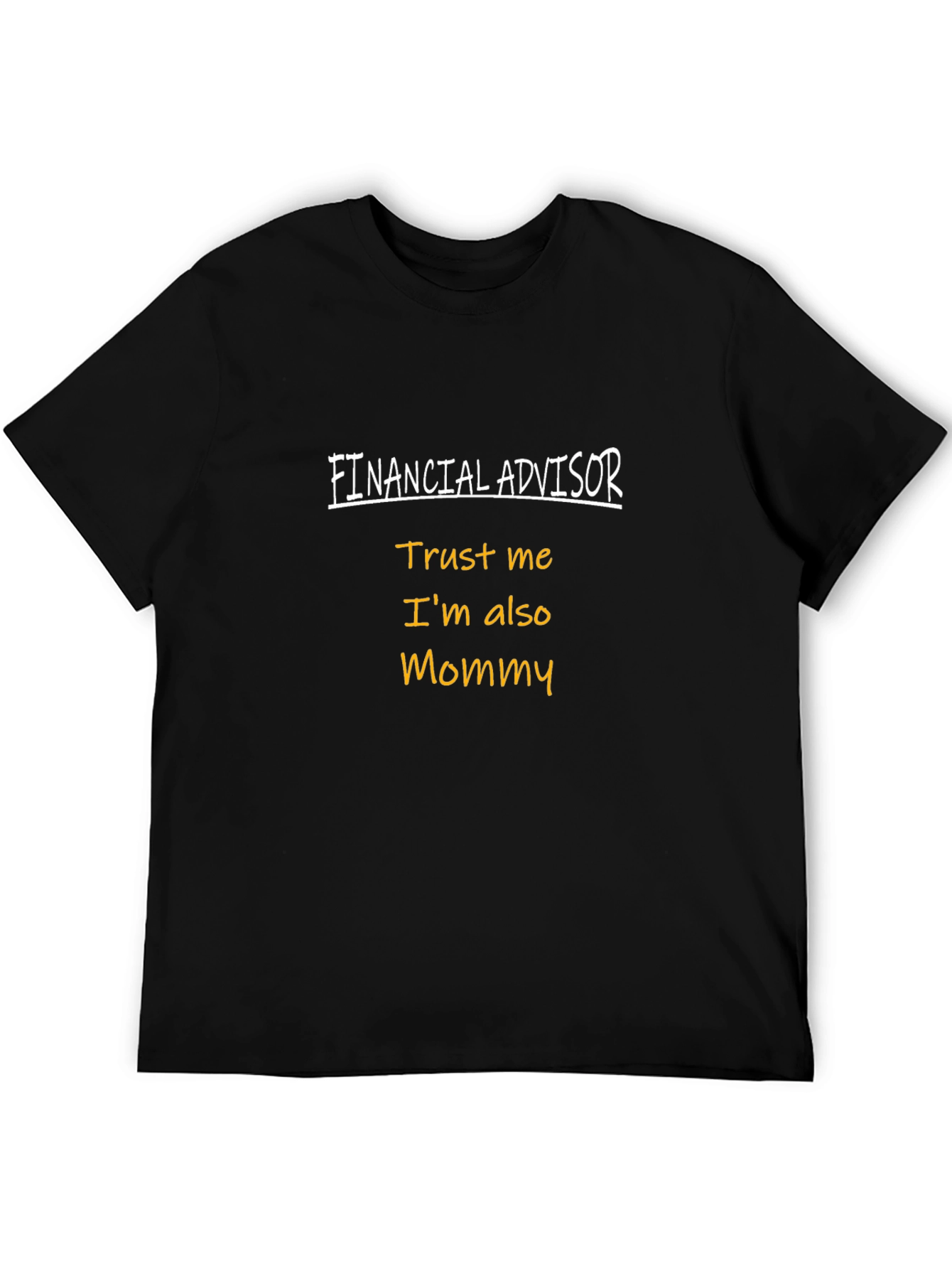 Financial Advisor Mommy T-Shirt - Trust Me!