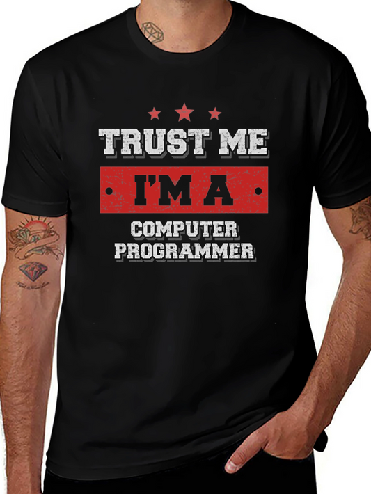 Trust Me Im A Computer Programmer T-Shirt