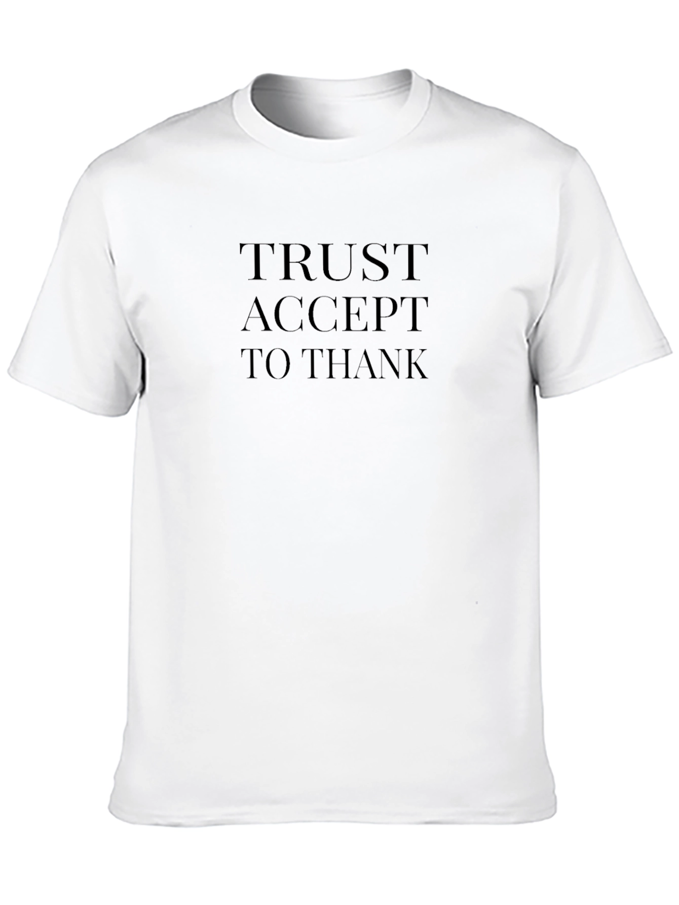 Trust Accept To Thank Tee