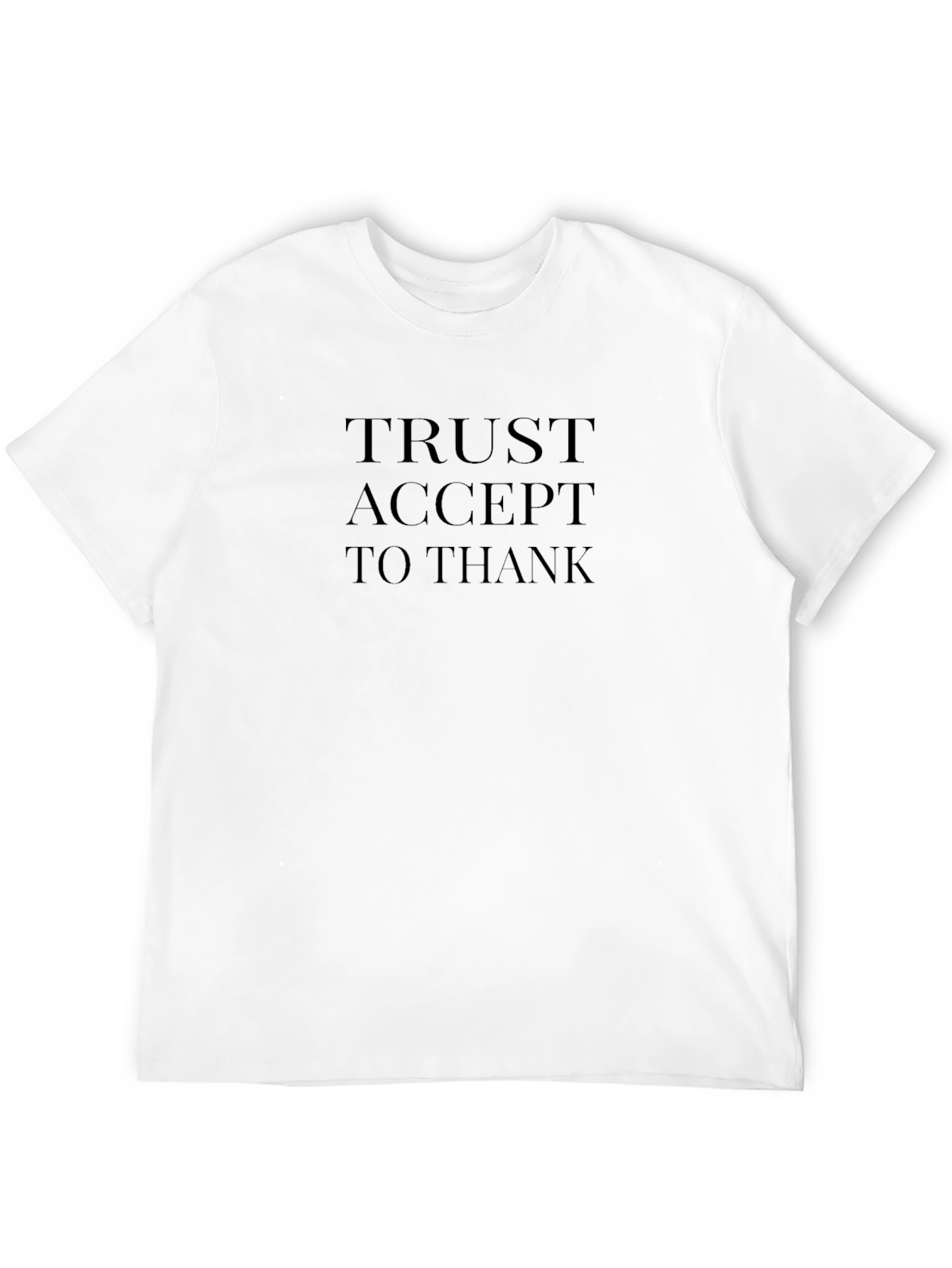 Trust Accept To Thank Tee