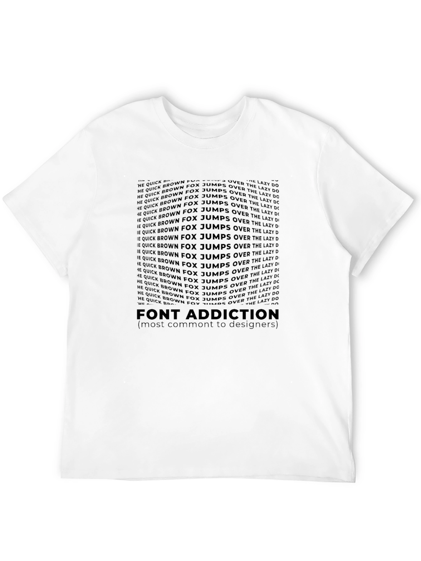 Font Addiction T-Shirt: Designers Humor