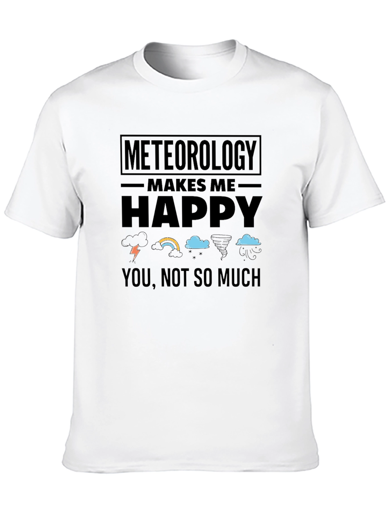 Meteorology Makes Me Happy T-Shirt