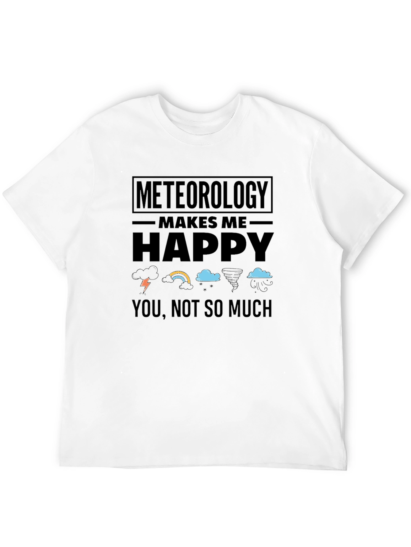 Meteorology Makes Me Happy T-Shirt