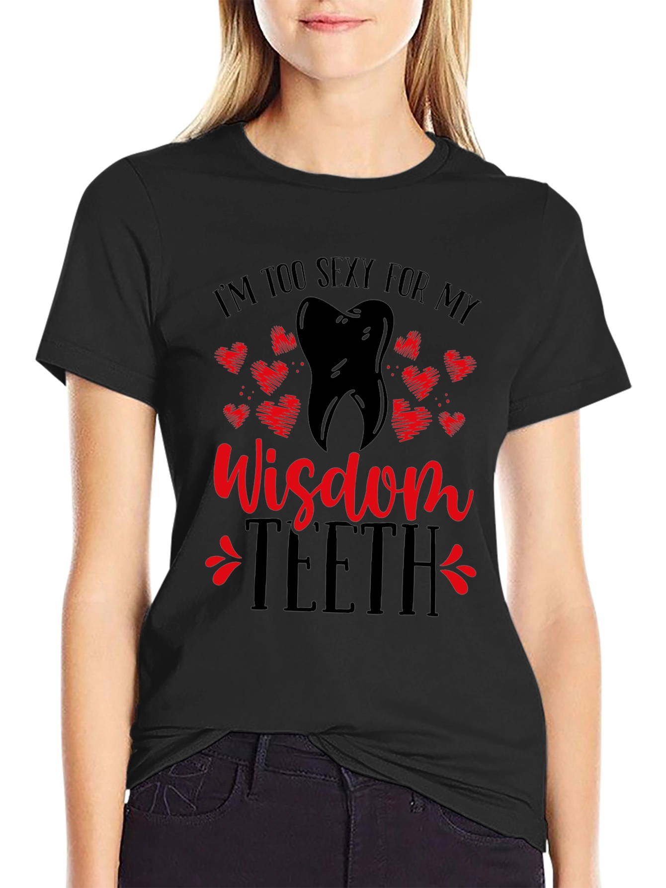 Funny Wisdom Teeth T-Shirt - Im Too Sexy