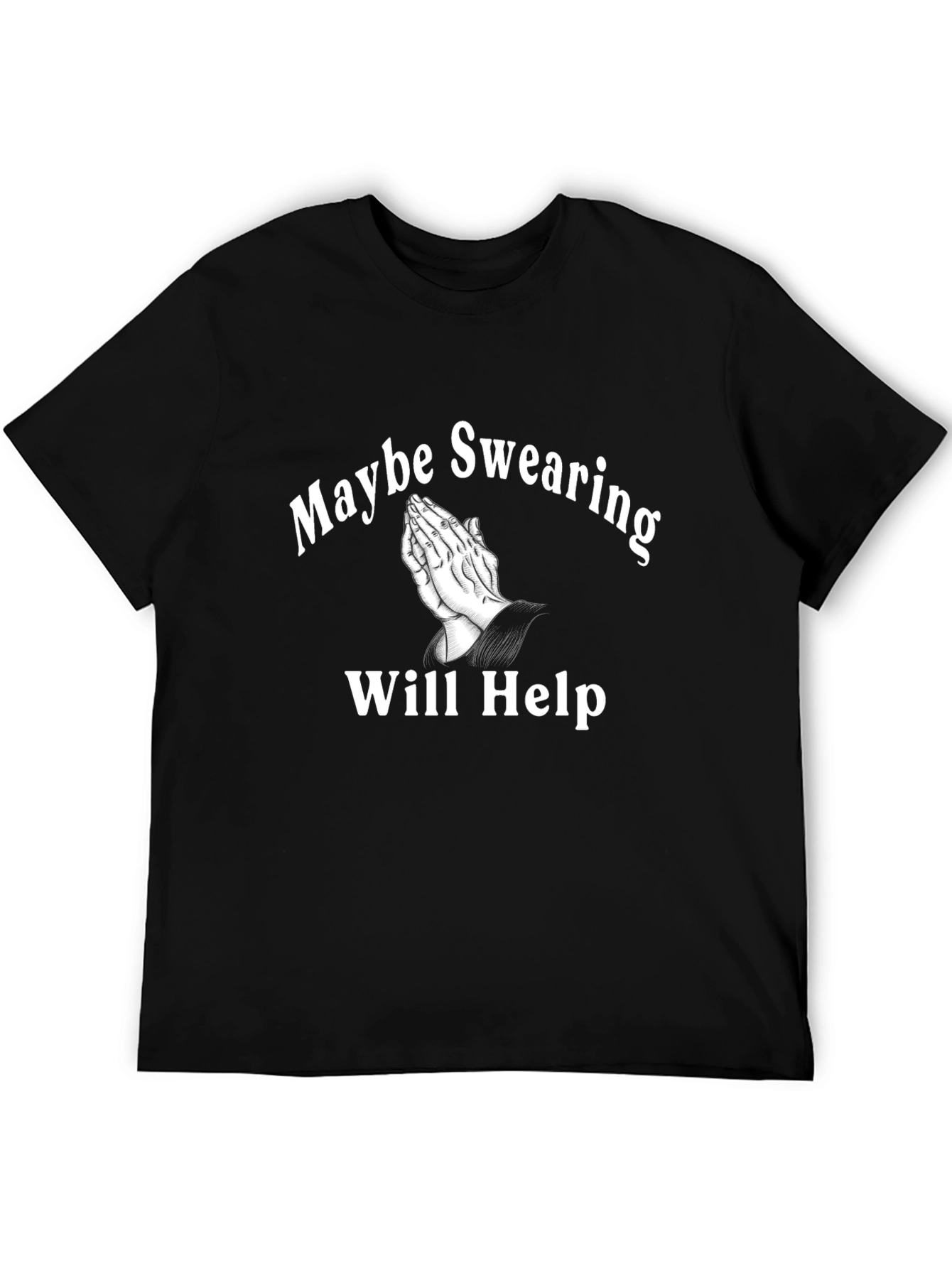 Maybe Swearing Will Help Graphic T-Shirt