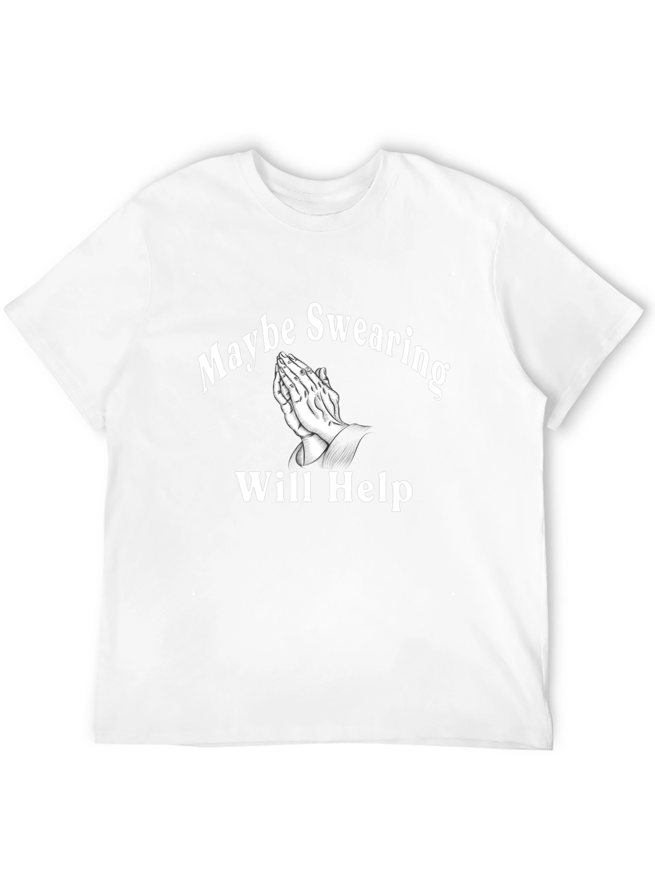 Maybe Swearing Will Help Graphic T-Shirt