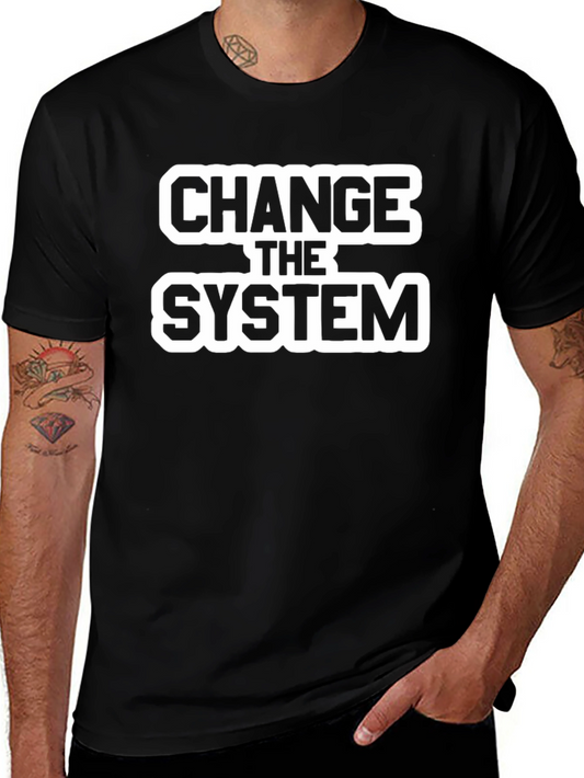 Change the System Graphic T-Shirt - Activism Statement Tee