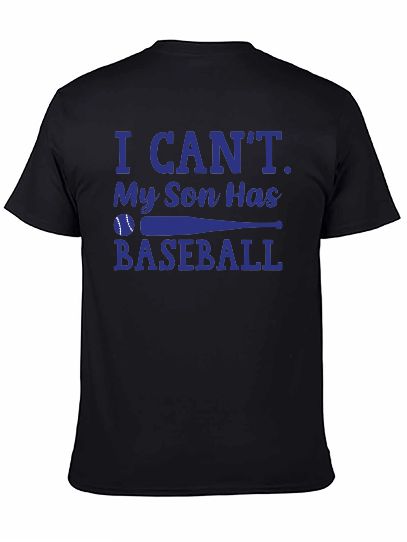 I Cant My Son Has Baseball T-Shirt