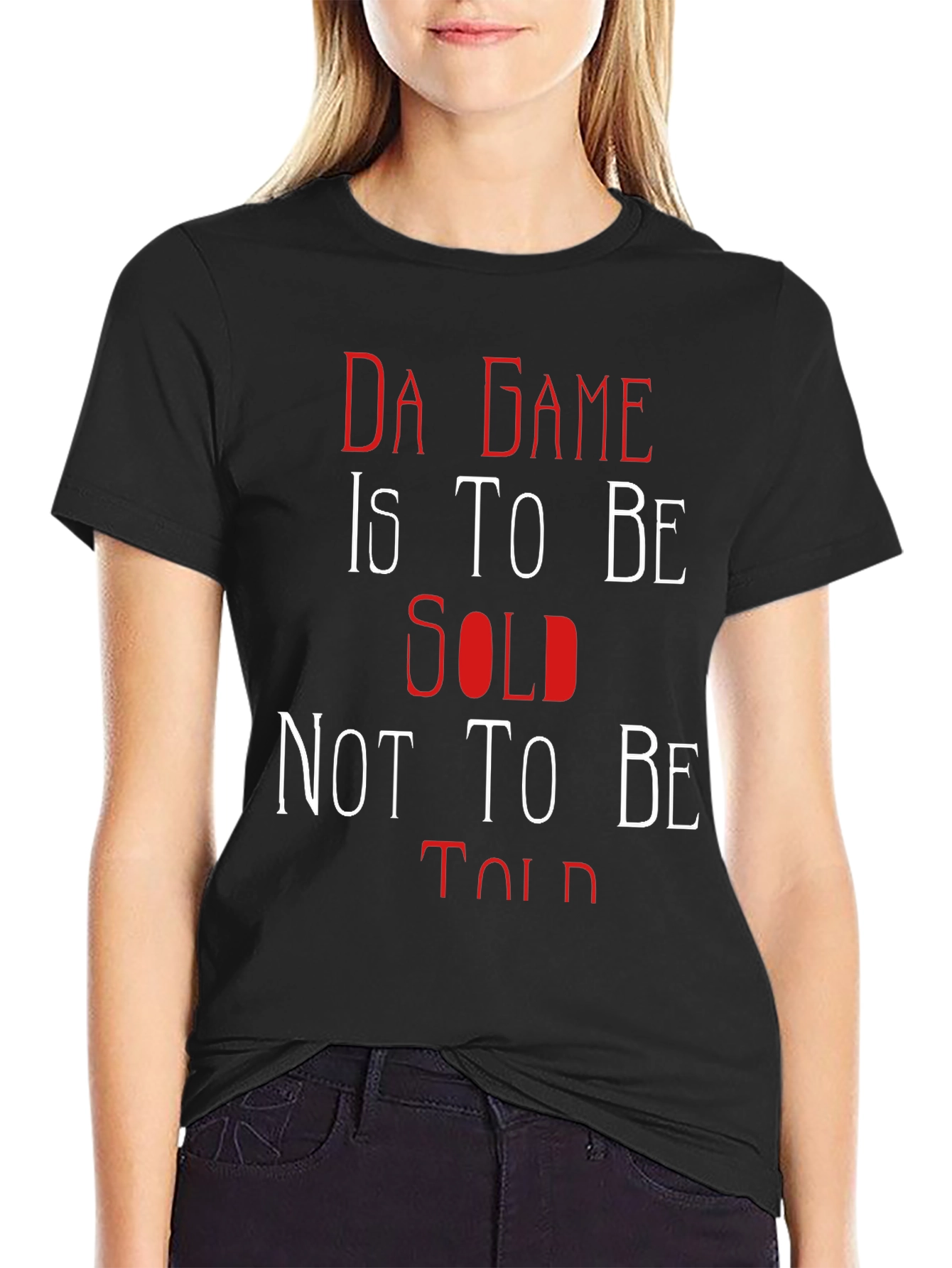 Da Game T-Shirt: Sold Not Told