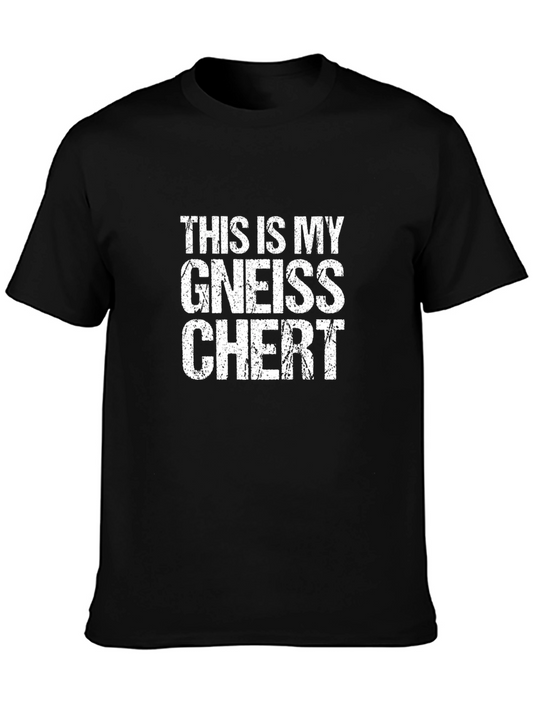 Geology Humor T-Shirt - This Is My Gneiss Chert