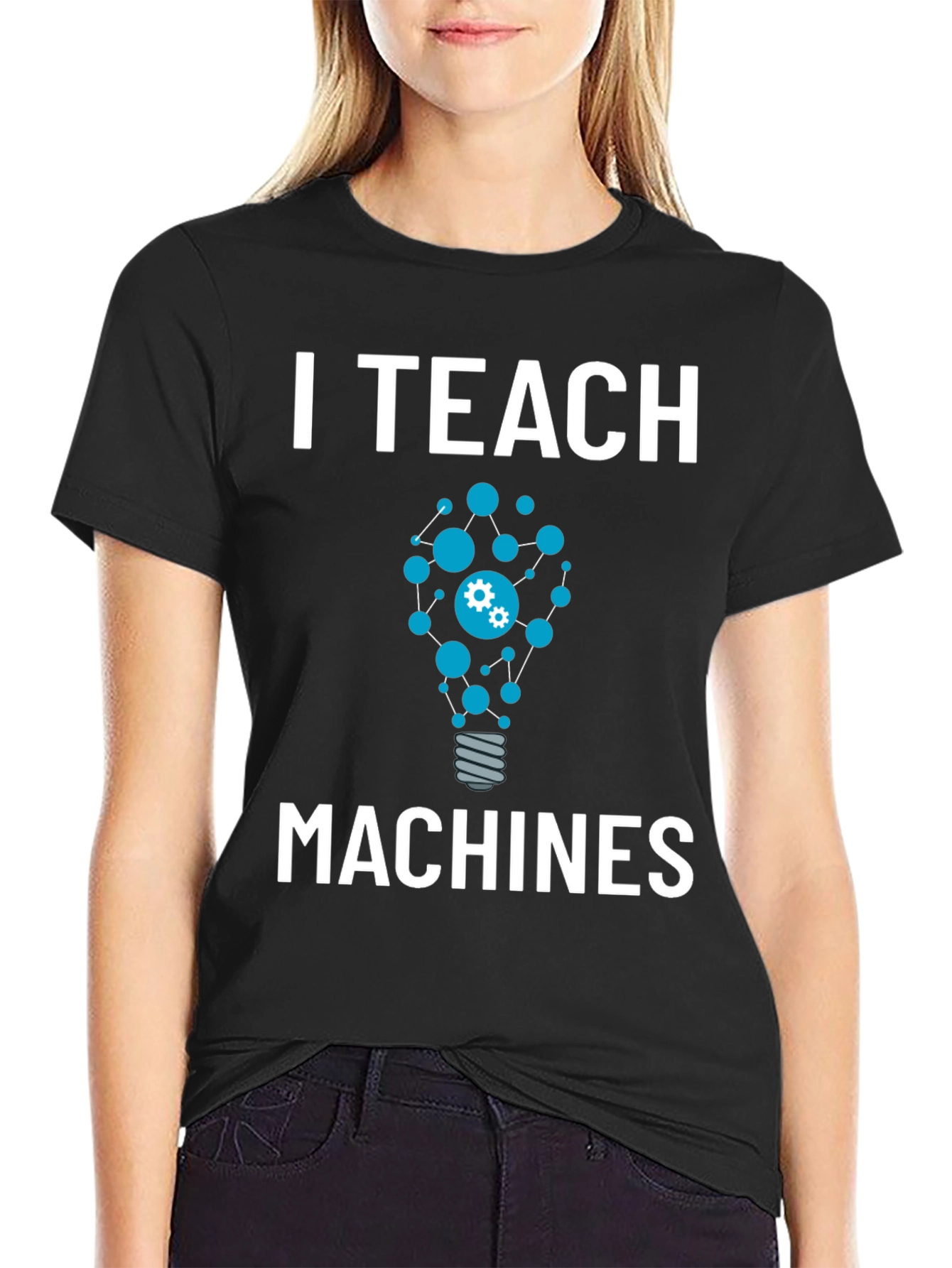 I Teach Machines T-Shirt - AI Teacher Gift