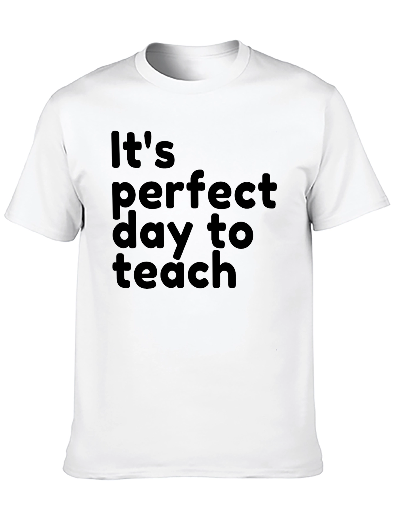 Perfect Day to Teach T-Shirt