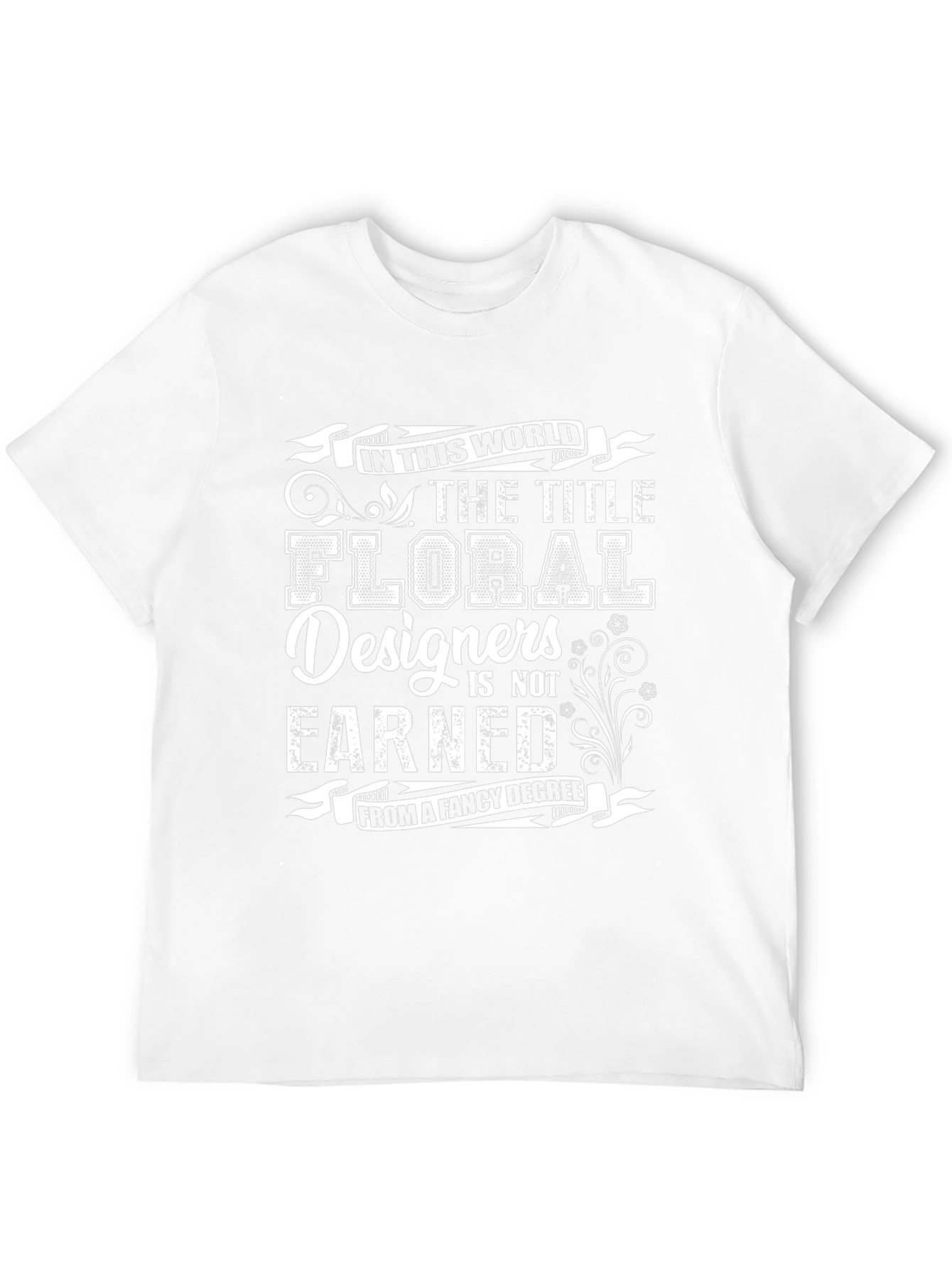 Floral Designer T-Shirt: Earned Not Awarded Tee