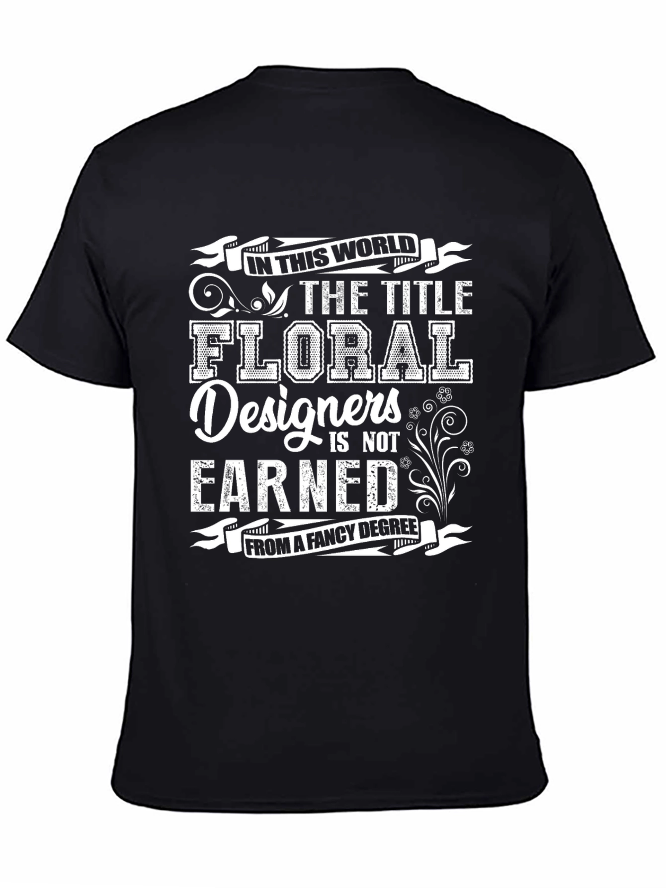Floral Designer T-Shirt: Earned Not Awarded Tee
