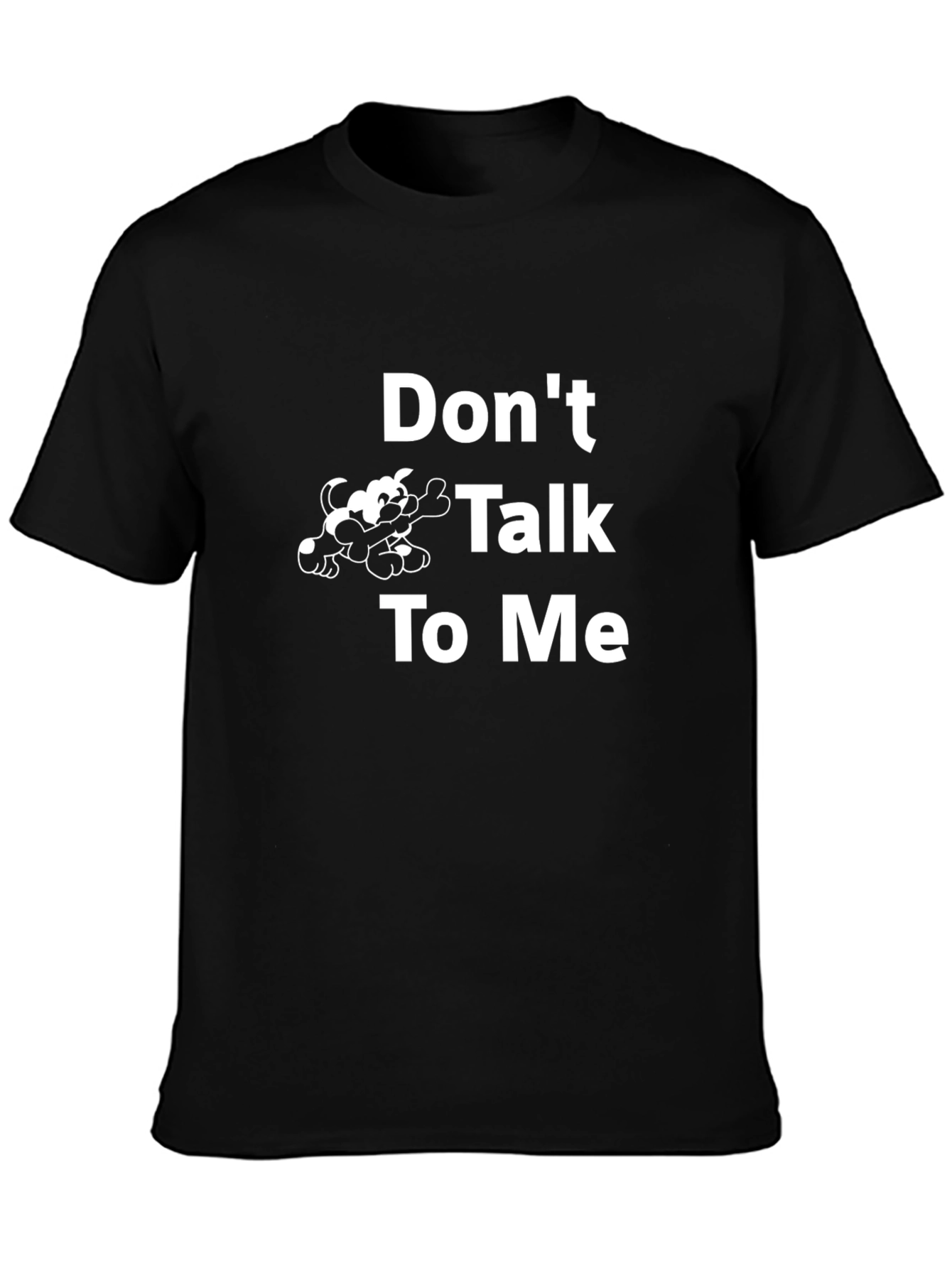 Dont Talk to Me T-Shirt
