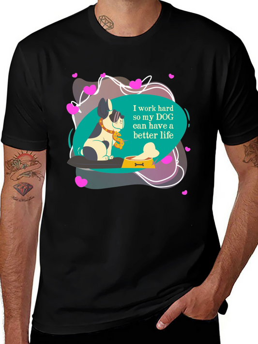 Dog Lover T-Shirt - Work Hard for My Dogs Better Life