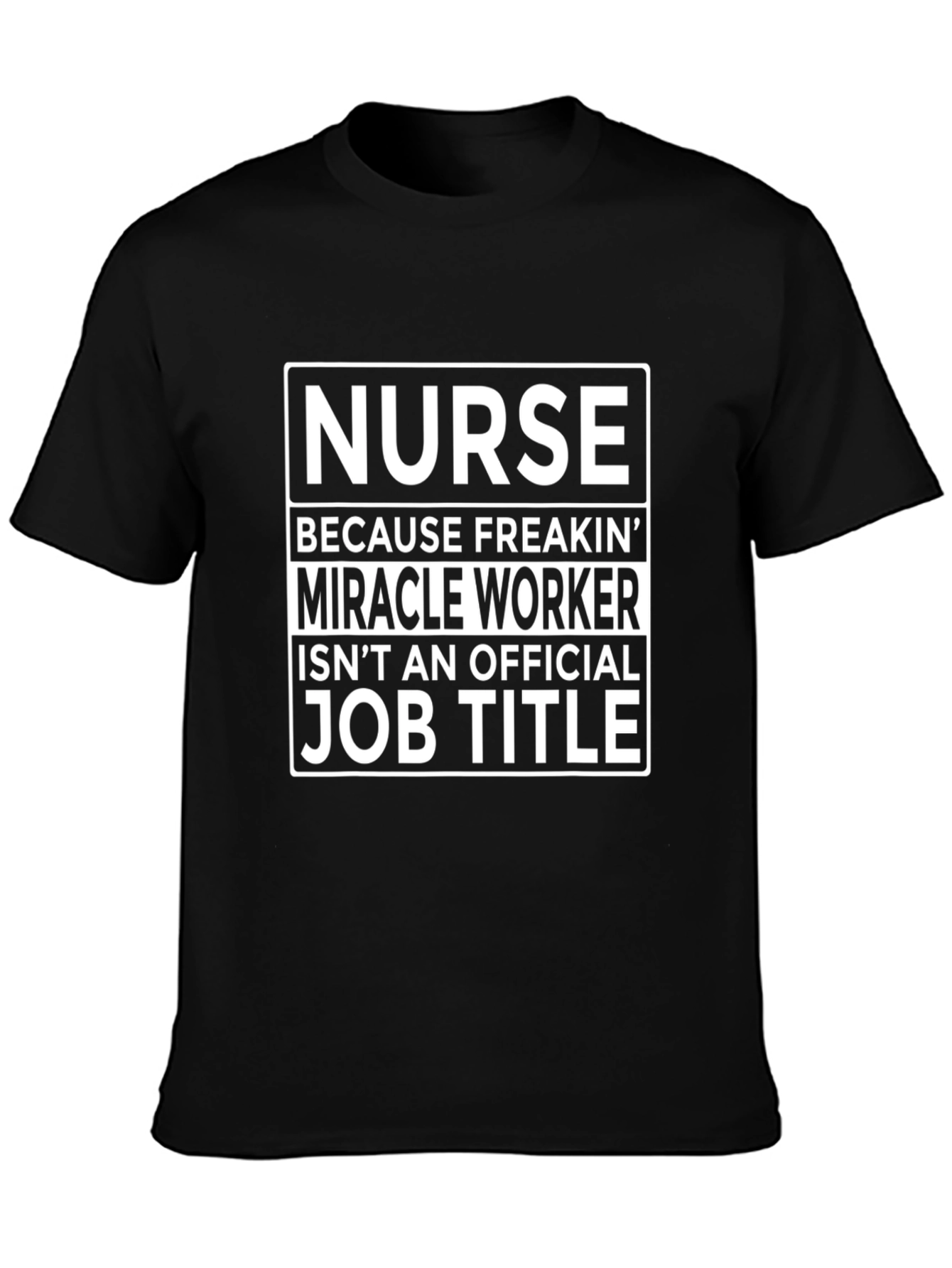 Funny Nurse T-Shirt - Miracle Worker Job Title