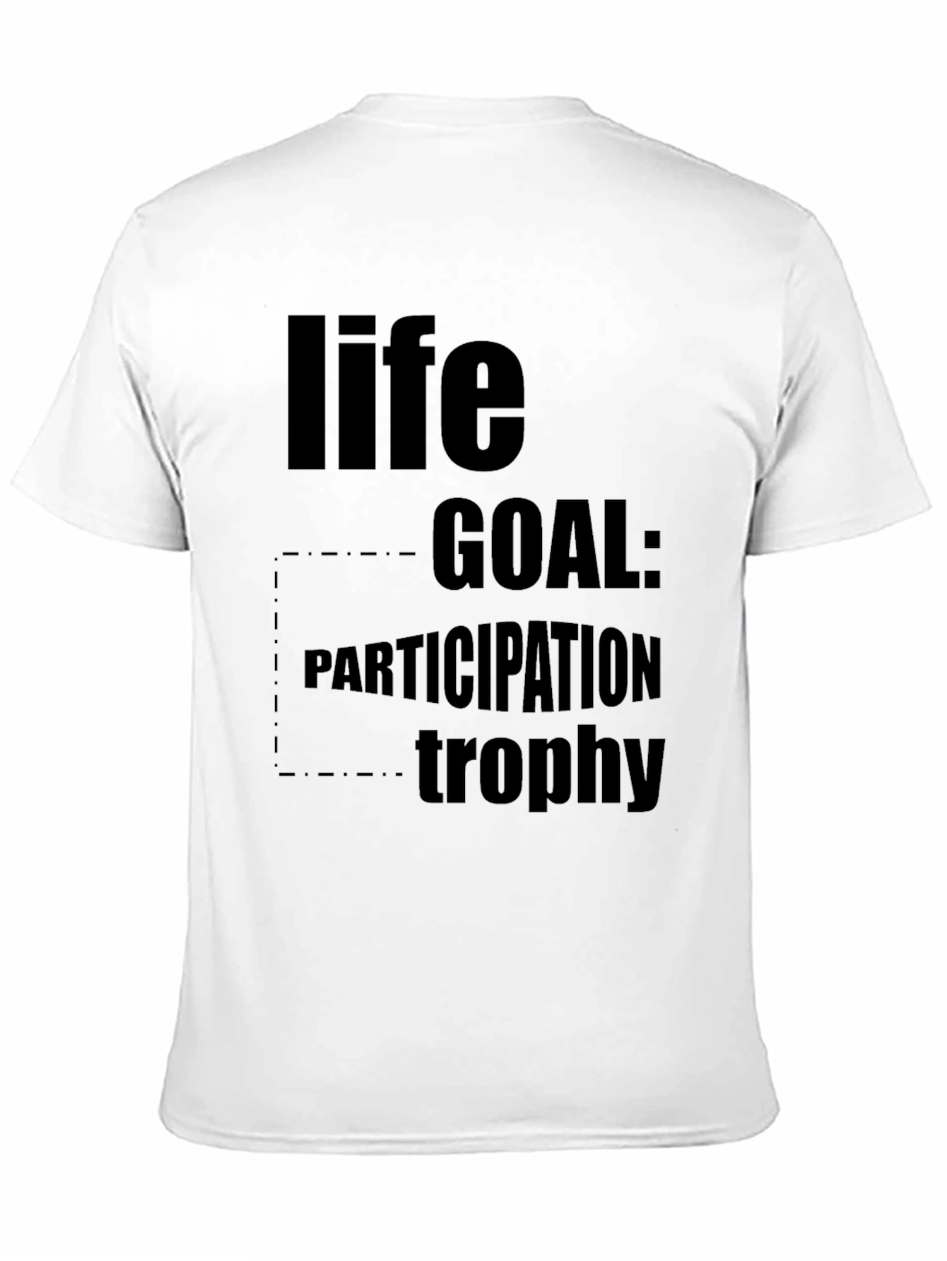 Life Goal Participation Trophy Funny Graphic T-Shirt