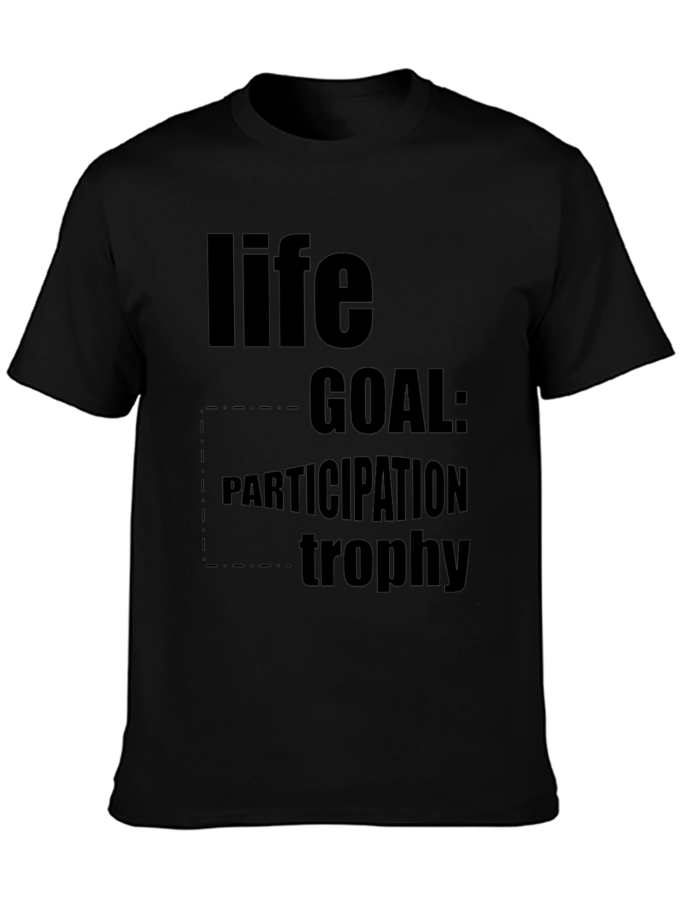 Life Goal Participation Trophy Funny Graphic T-Shirt