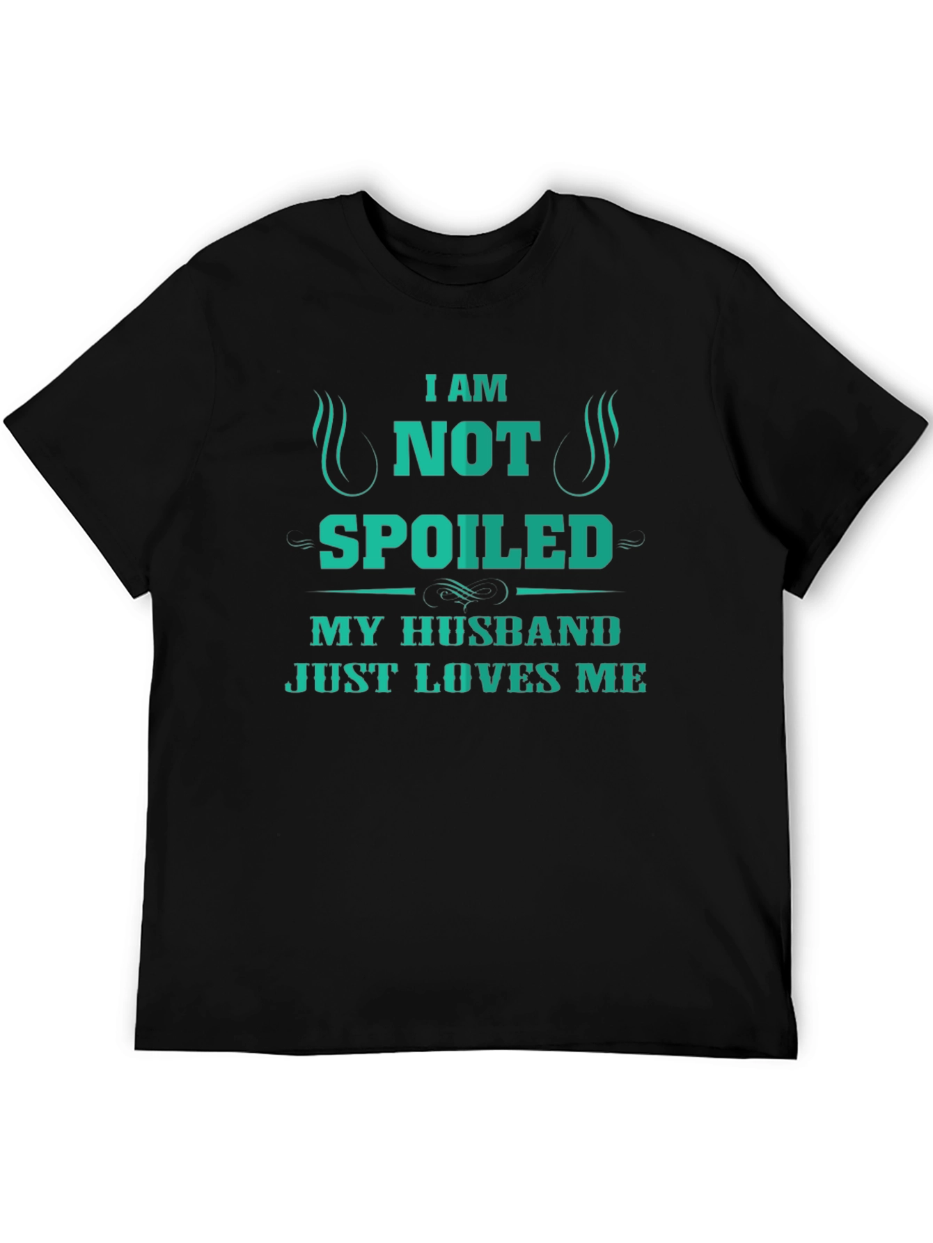 I Am Not Spoiled Husband Loves Me T-Shirt