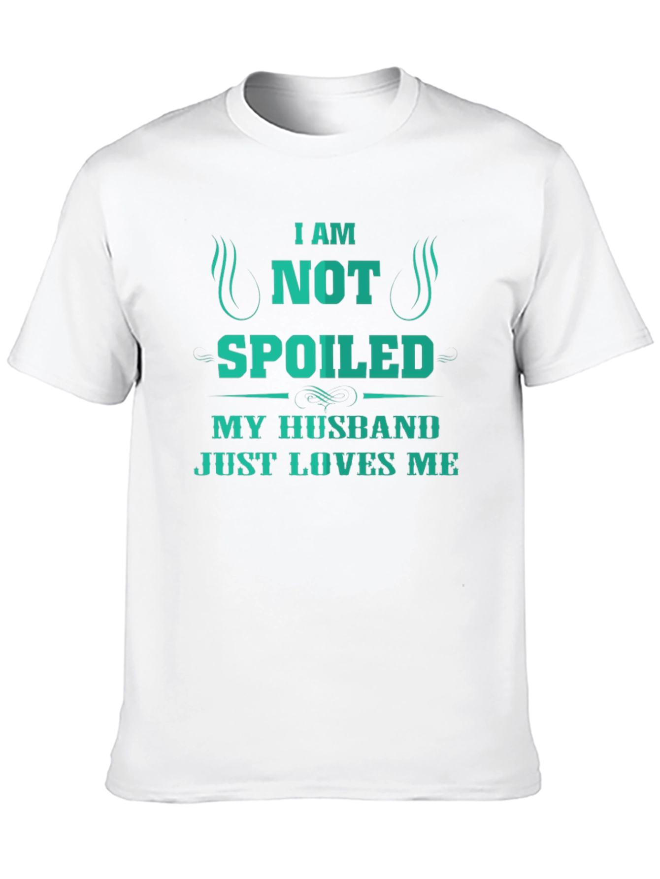 I Am Not Spoiled Husband Loves Me T-Shirt
