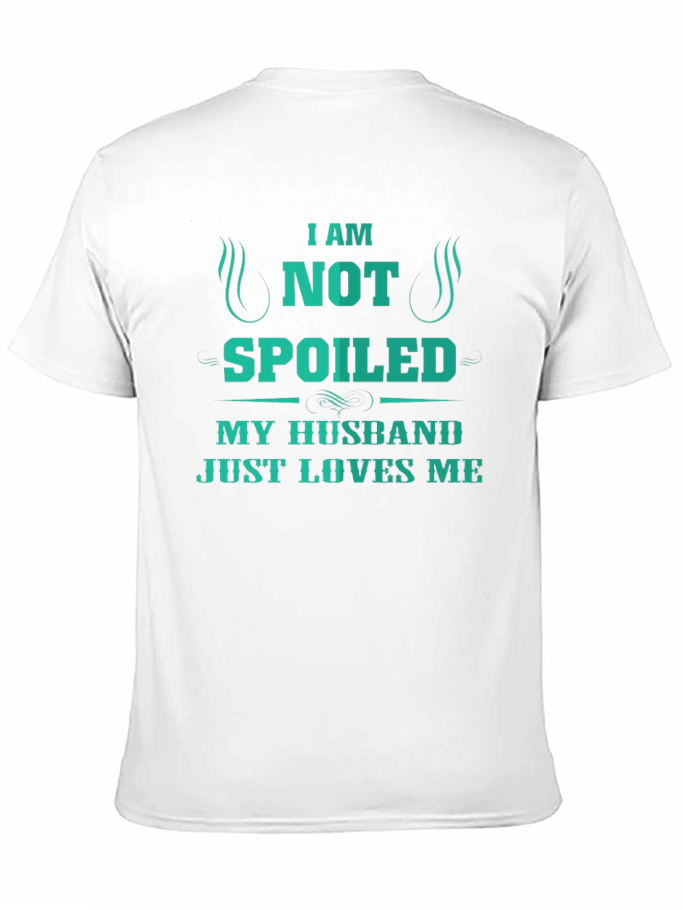 I Am Not Spoiled Husband Loves Me T-Shirt