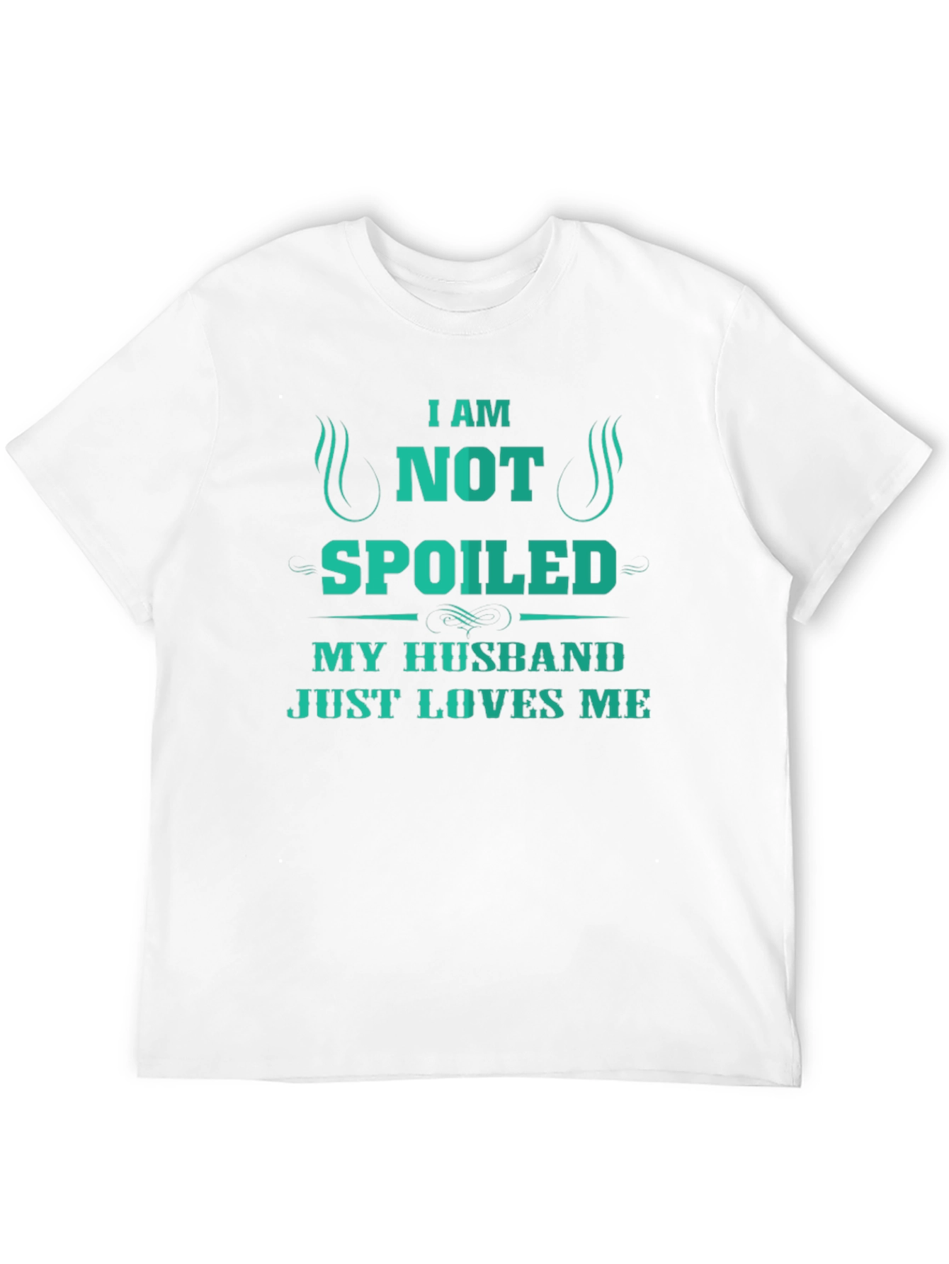 I Am Not Spoiled Husband Loves Me T-Shirt