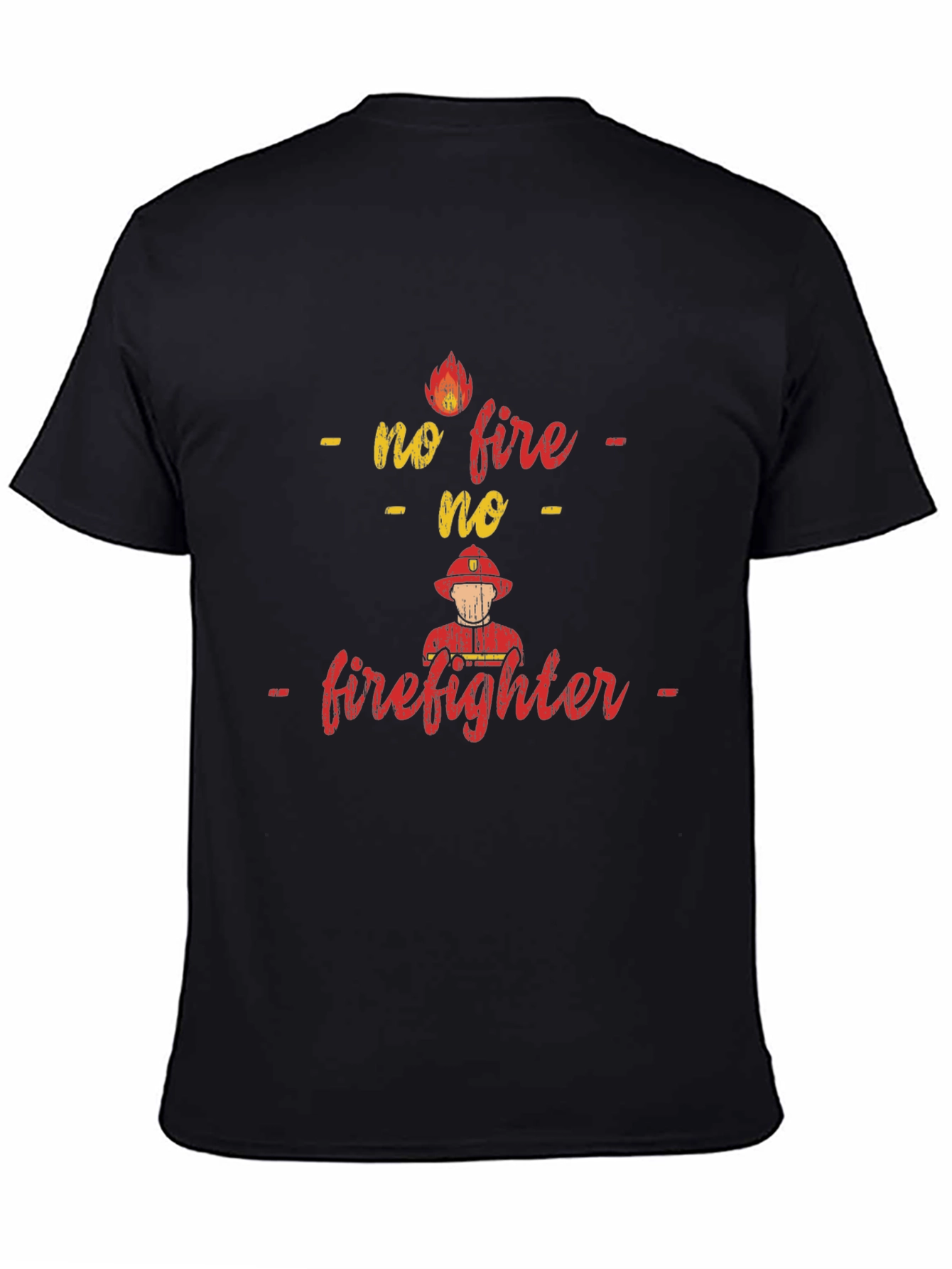 No Fire No Firefighter Graphic T-Shirt