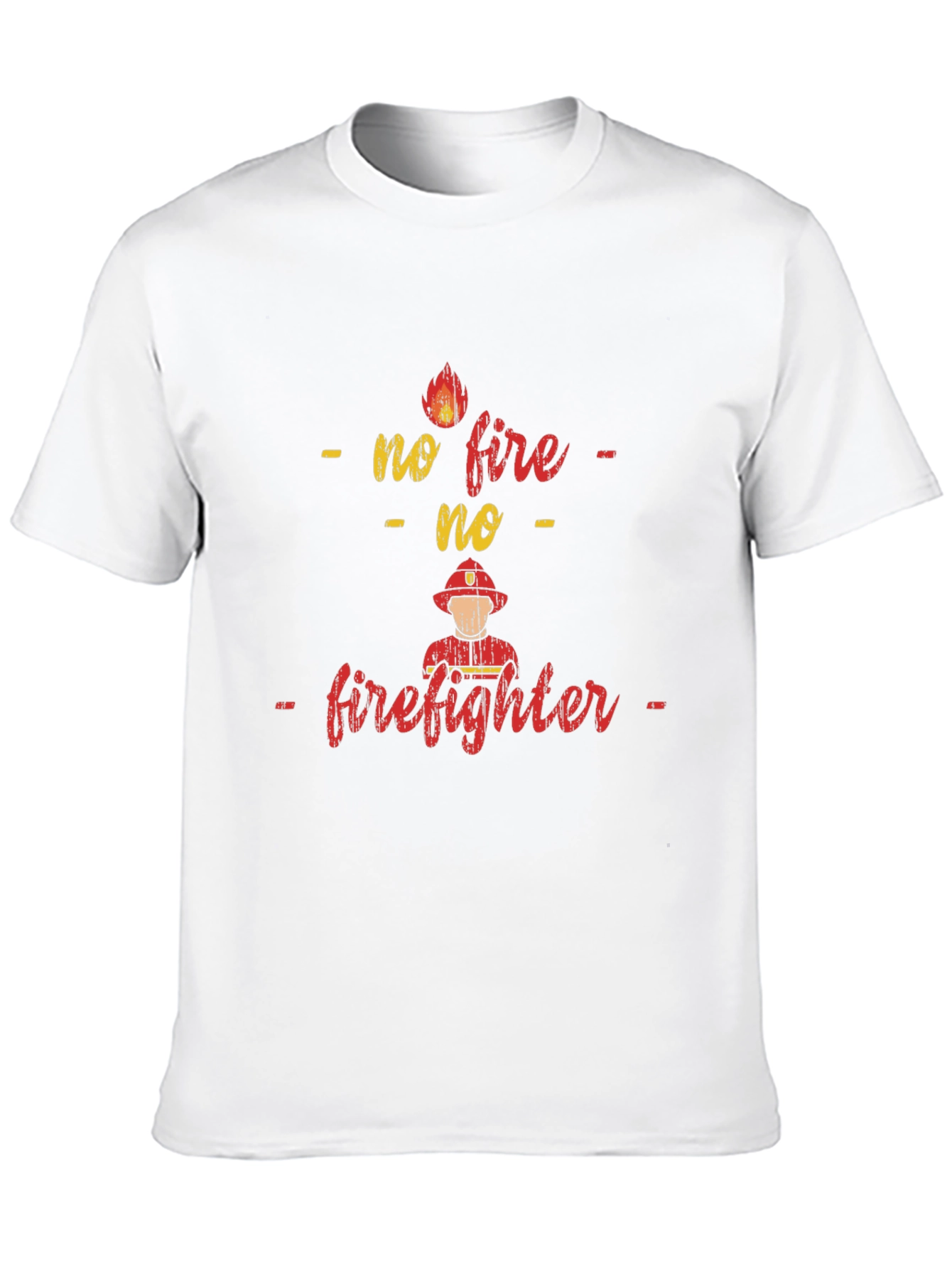 No Fire No Firefighter Graphic T-Shirt