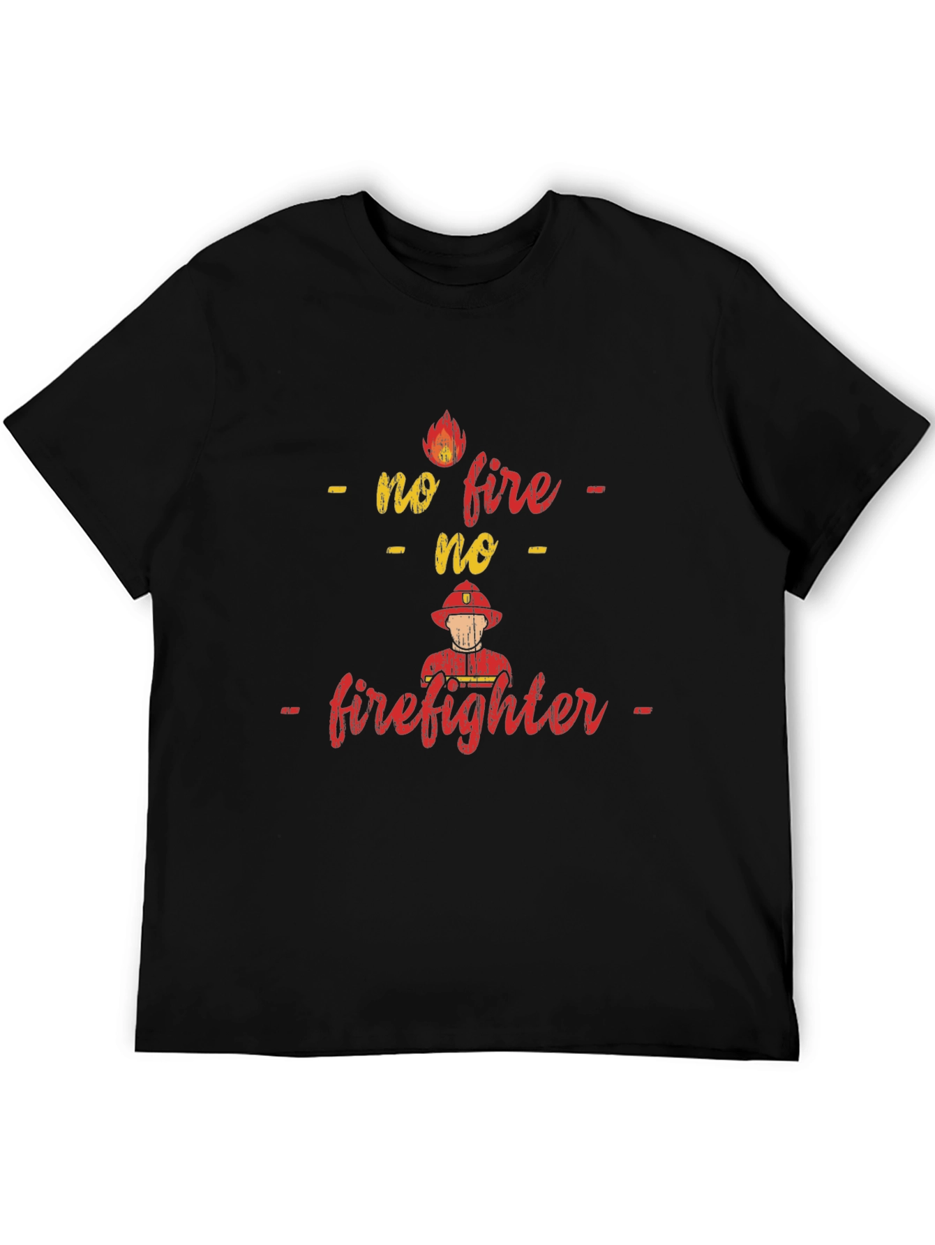 No Fire No Firefighter Graphic T-Shirt