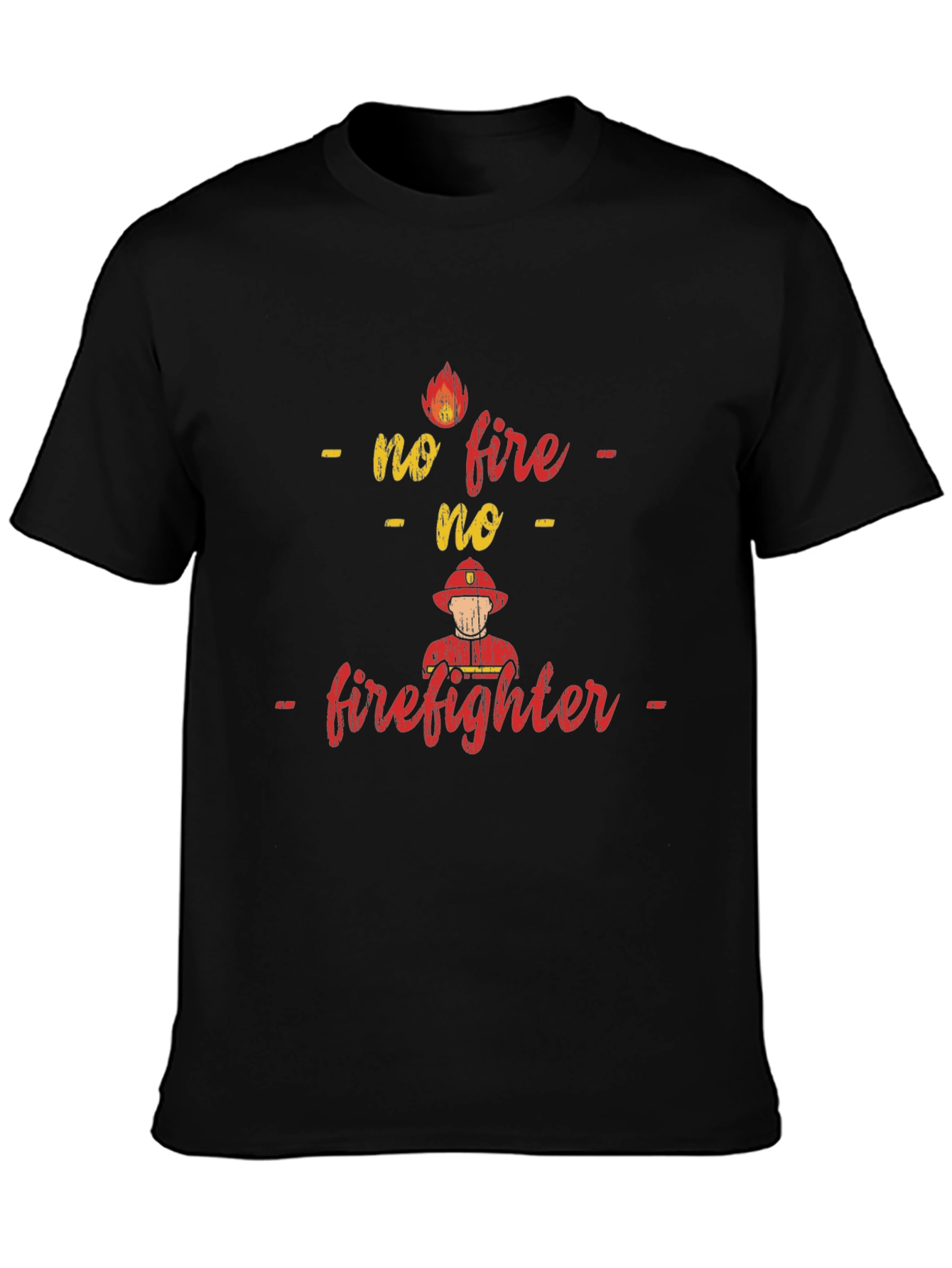 No Fire No Firefighter Graphic T-Shirt