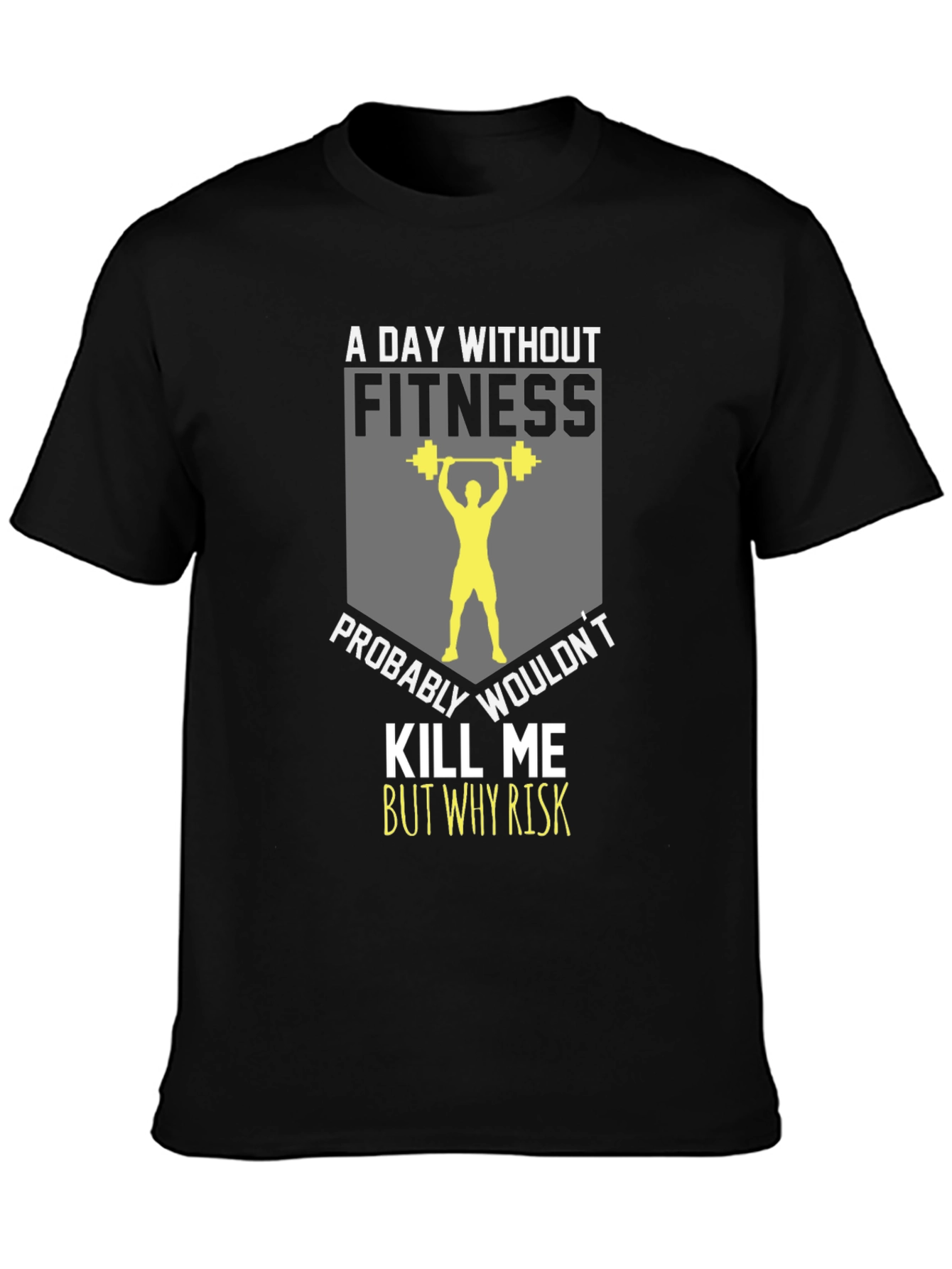 Fitness T-Shirt: A Day Without Fitness