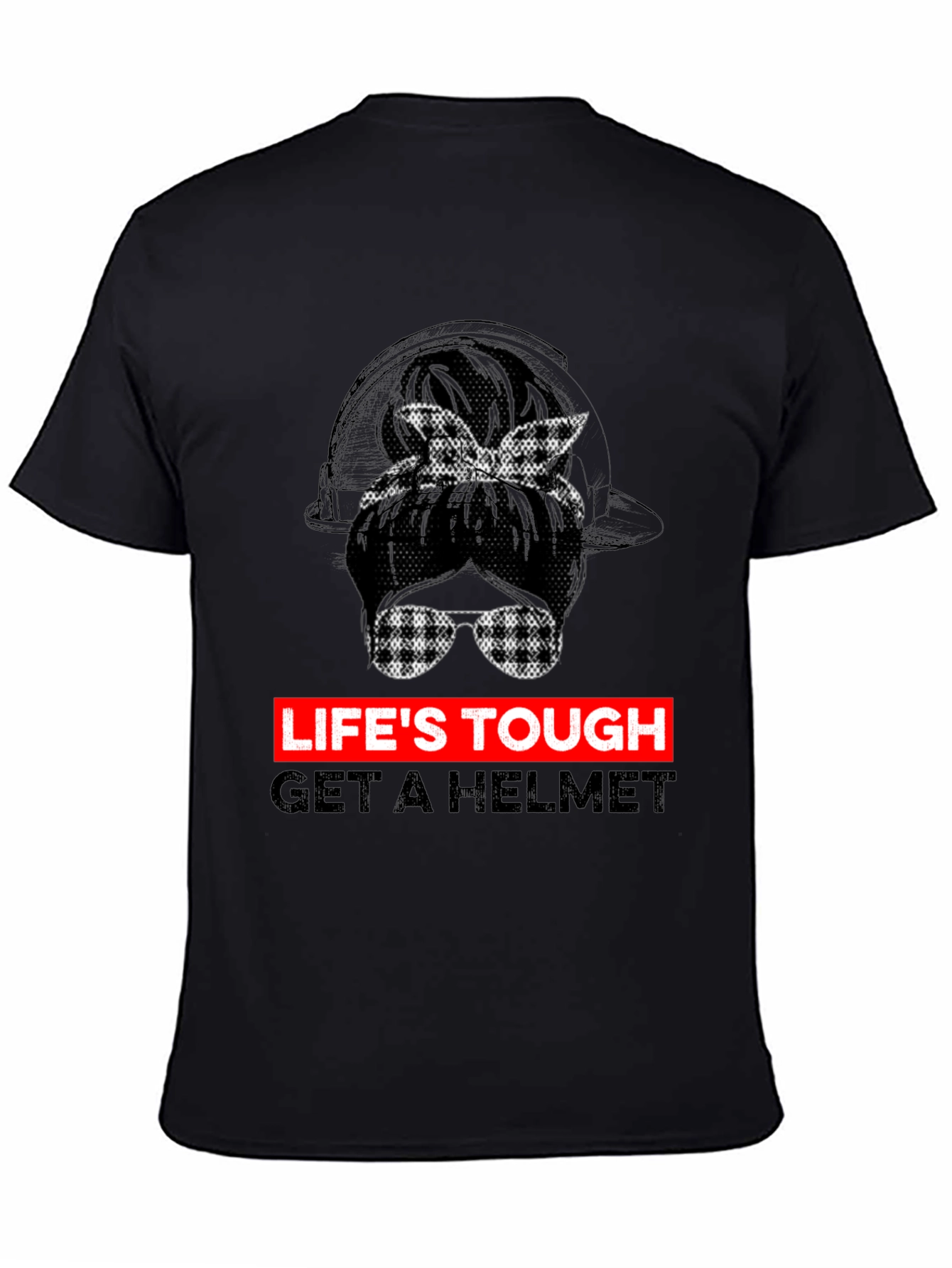 Lifes Tough Get A Helmet Graphic Tee