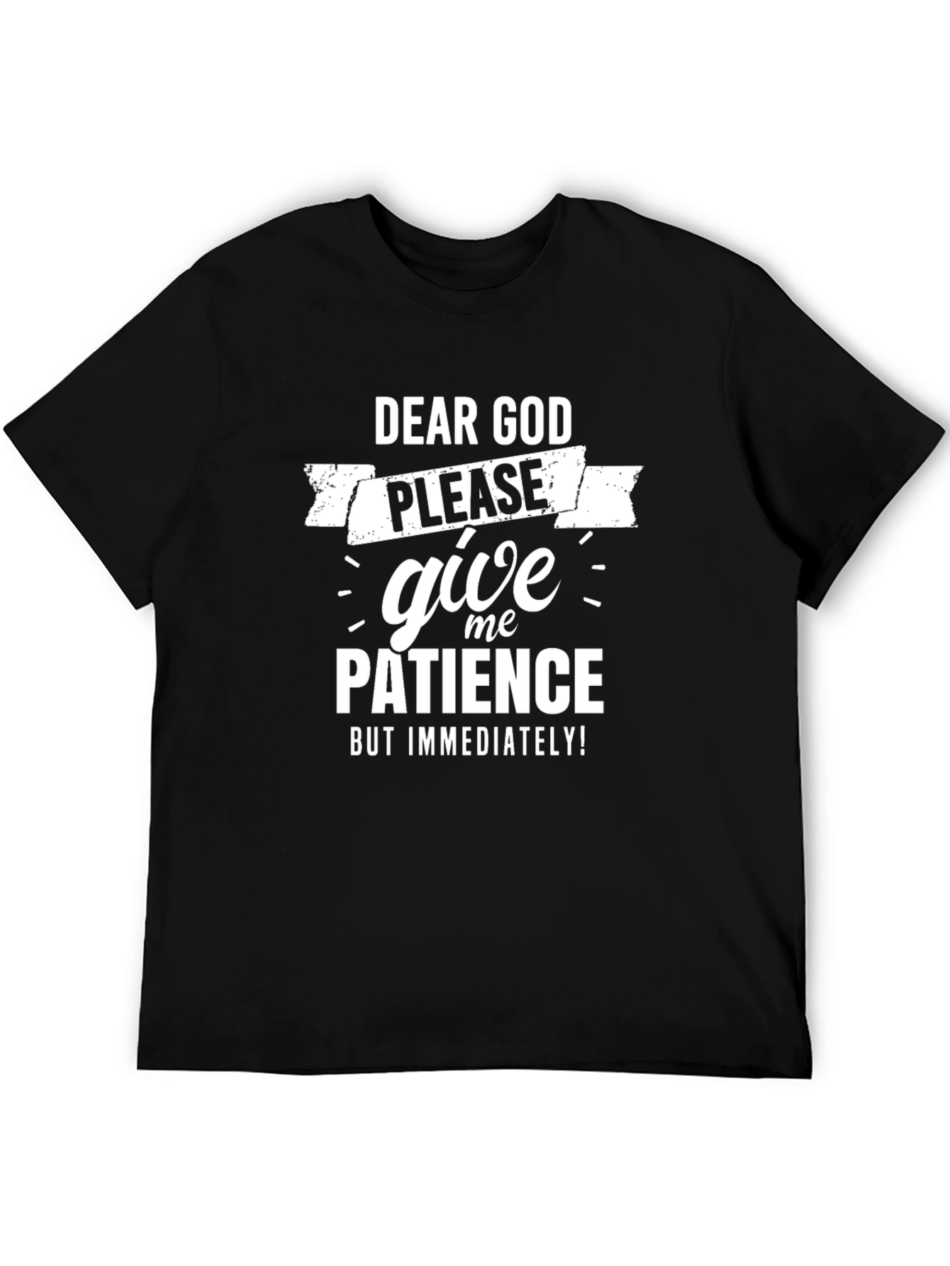 Dear God Give Me Patience Black T-Shirt