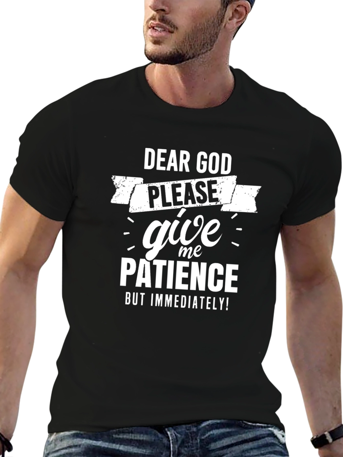 Dear God Give Me Patience Black T-Shirt