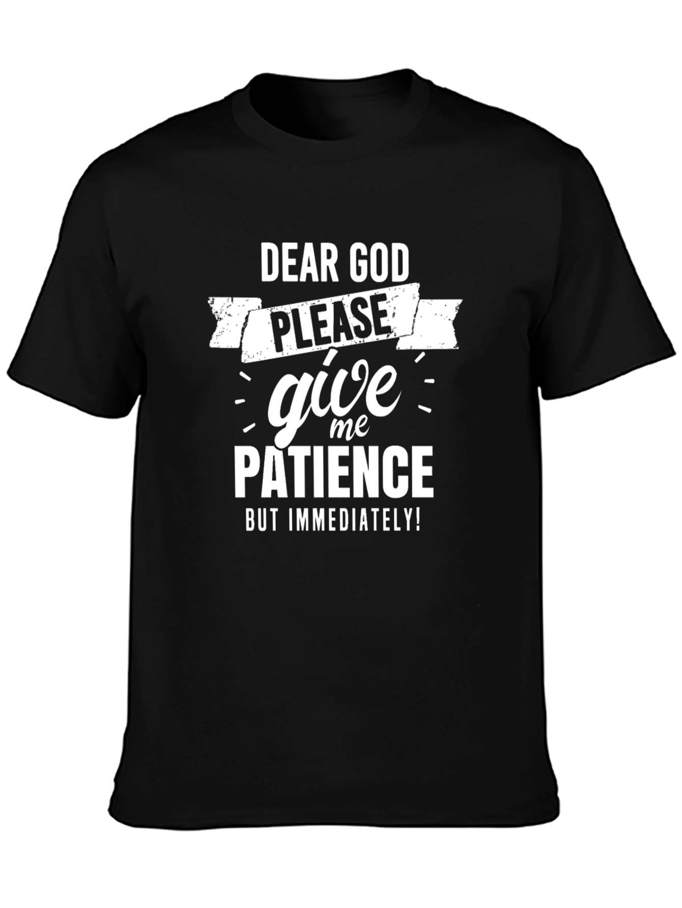 Dear God Give Me Patience Black T-Shirt
