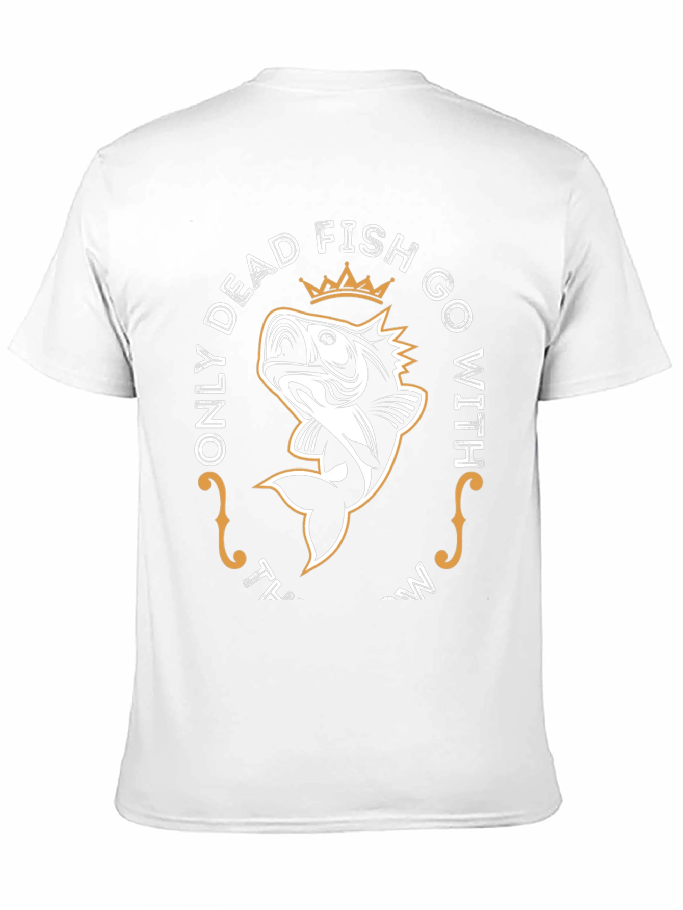 Only Dead Fish Go With The Flow T-Shirt
