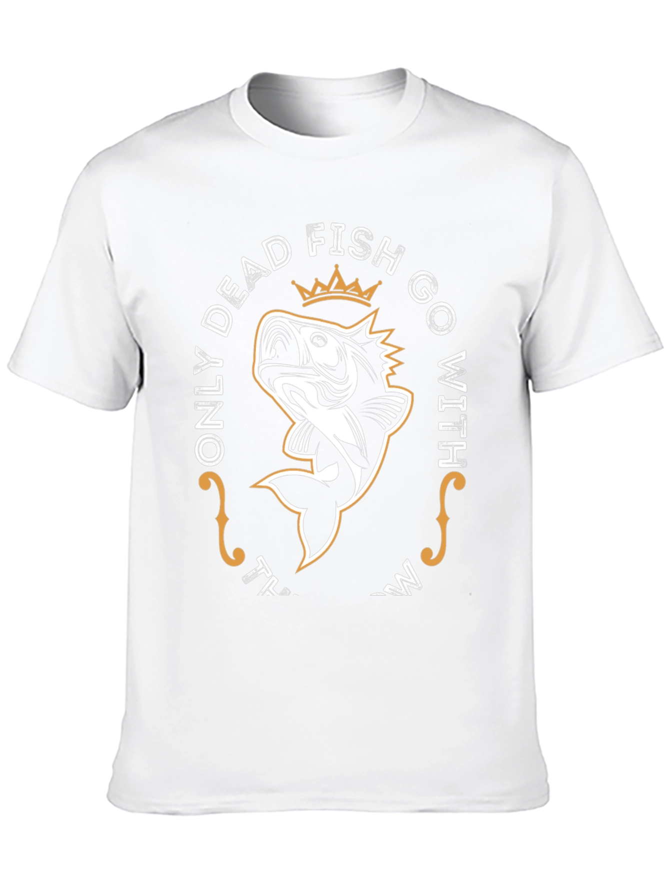 Only Dead Fish Go With The Flow T-Shirt