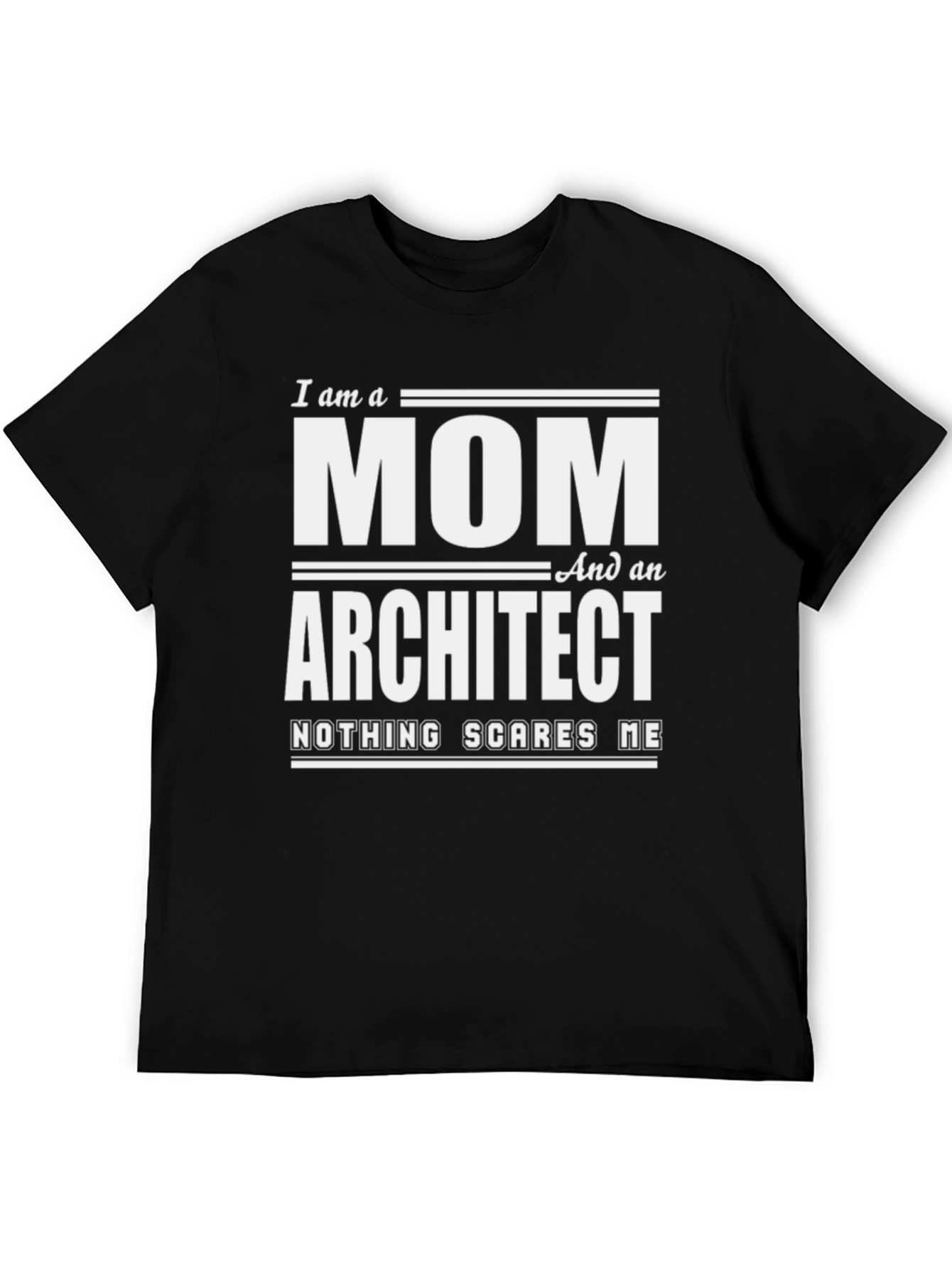 Mom Architect T-Shirt - Nothing Scares Me