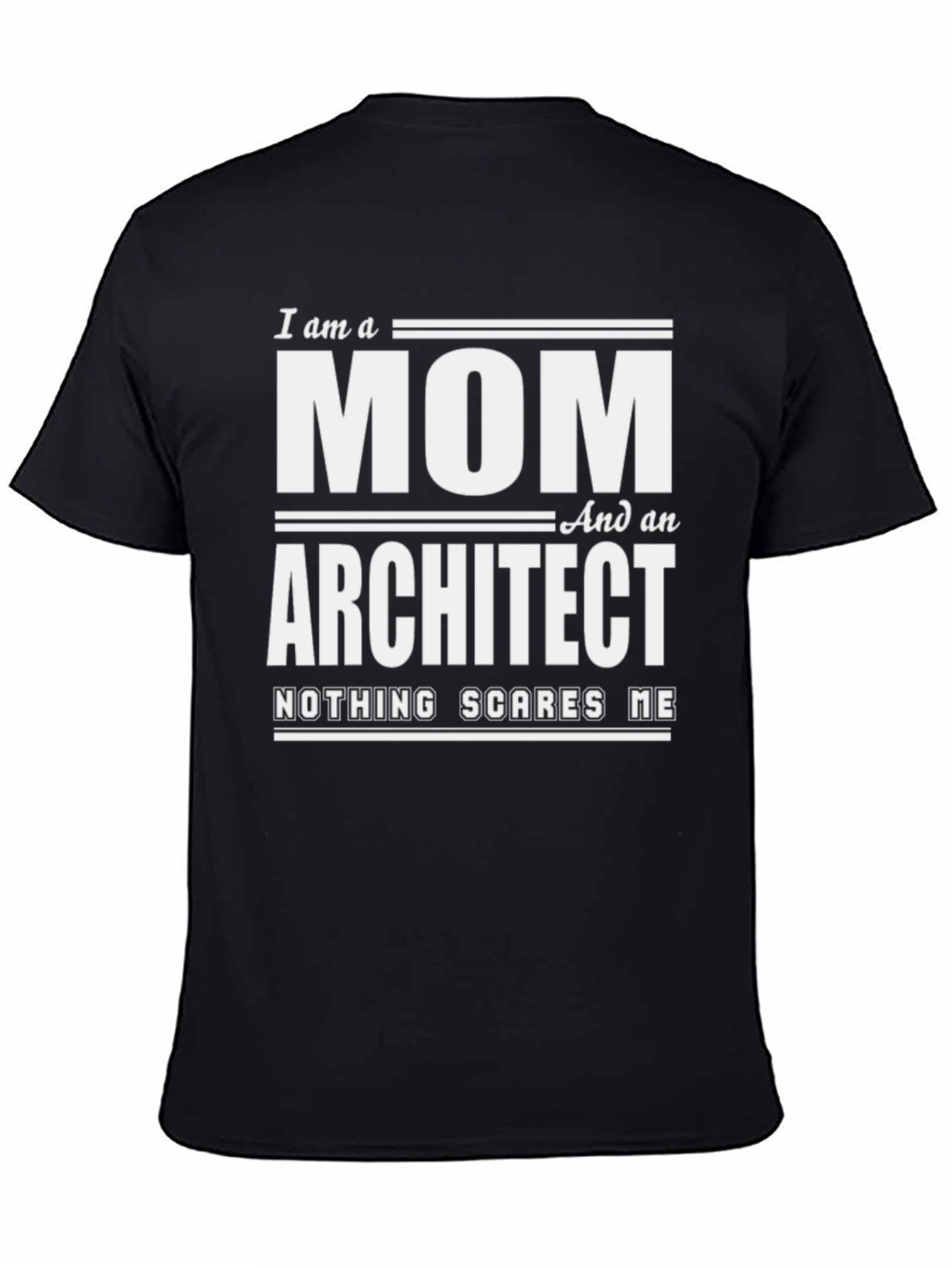 Mom Architect T-Shirt - Nothing Scares Me