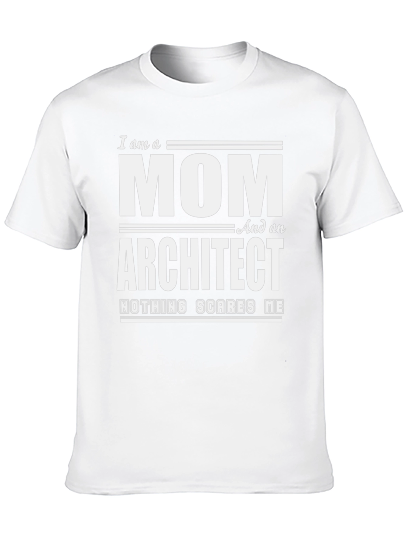 Mom Architect T-Shirt - Nothing Scares Me