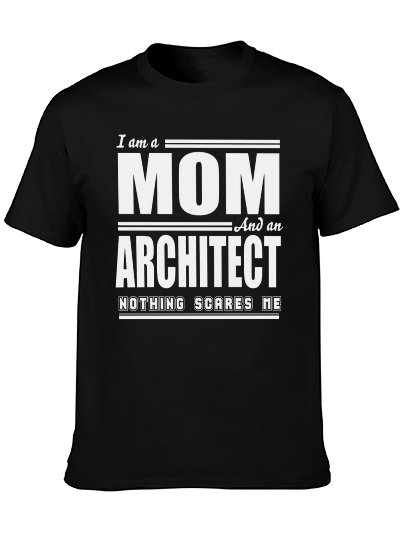 Mom Architect T-Shirt - Nothing Scares Me