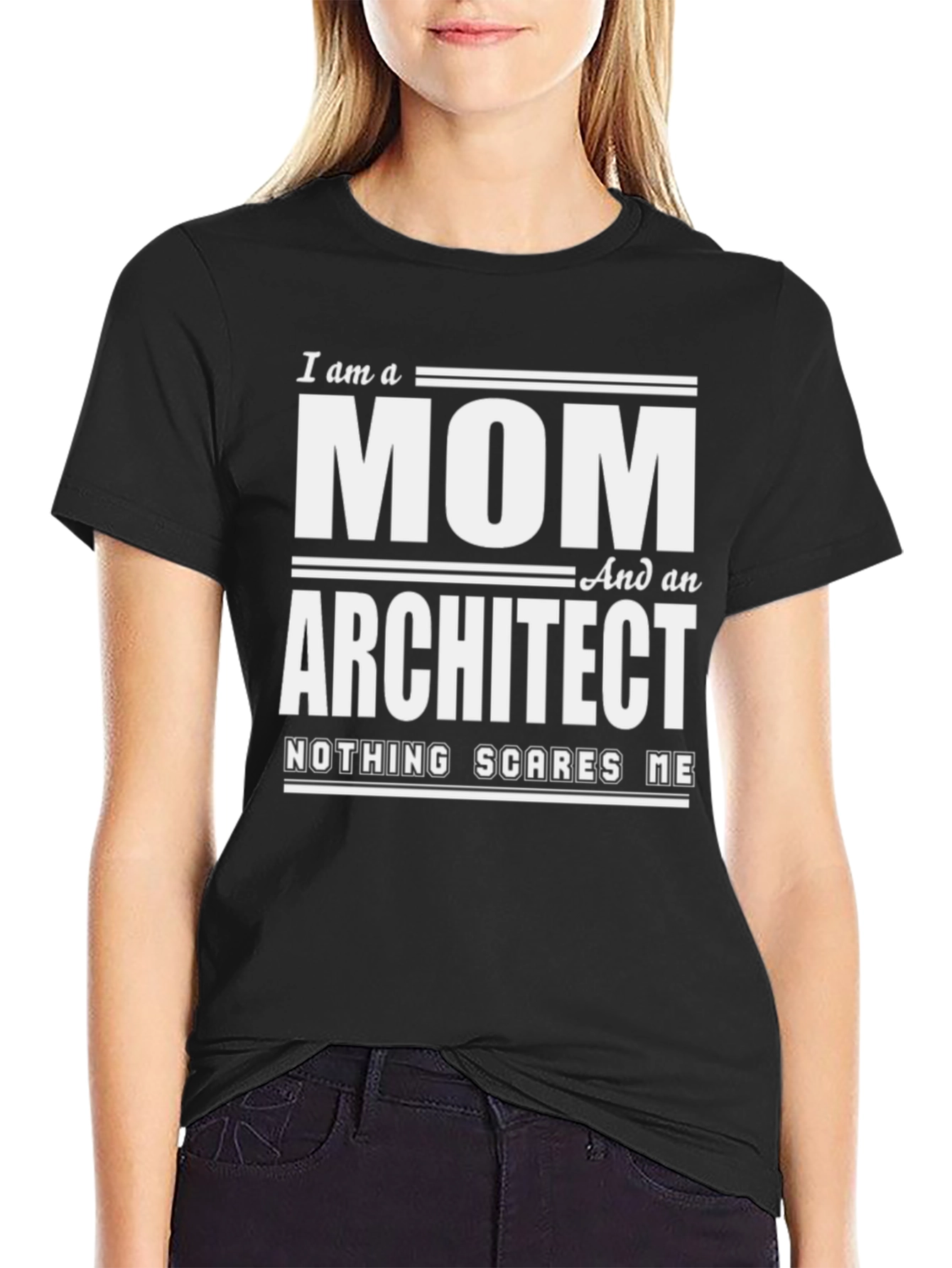 Mom Architect T-Shirt - Nothing Scares Me