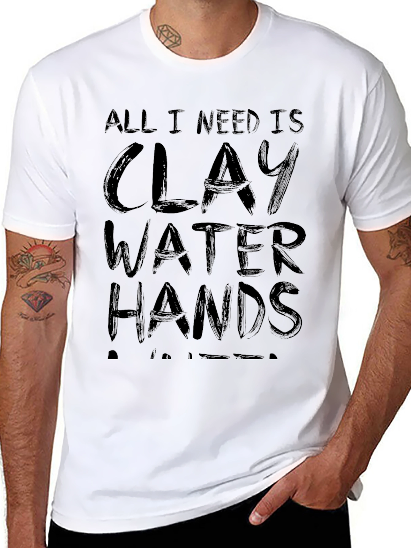 All I Need Is Clay Water Hands Potter T-Shirt