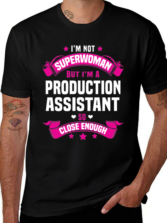 Production Assistant T-Shirt - Superwoman Close Enough