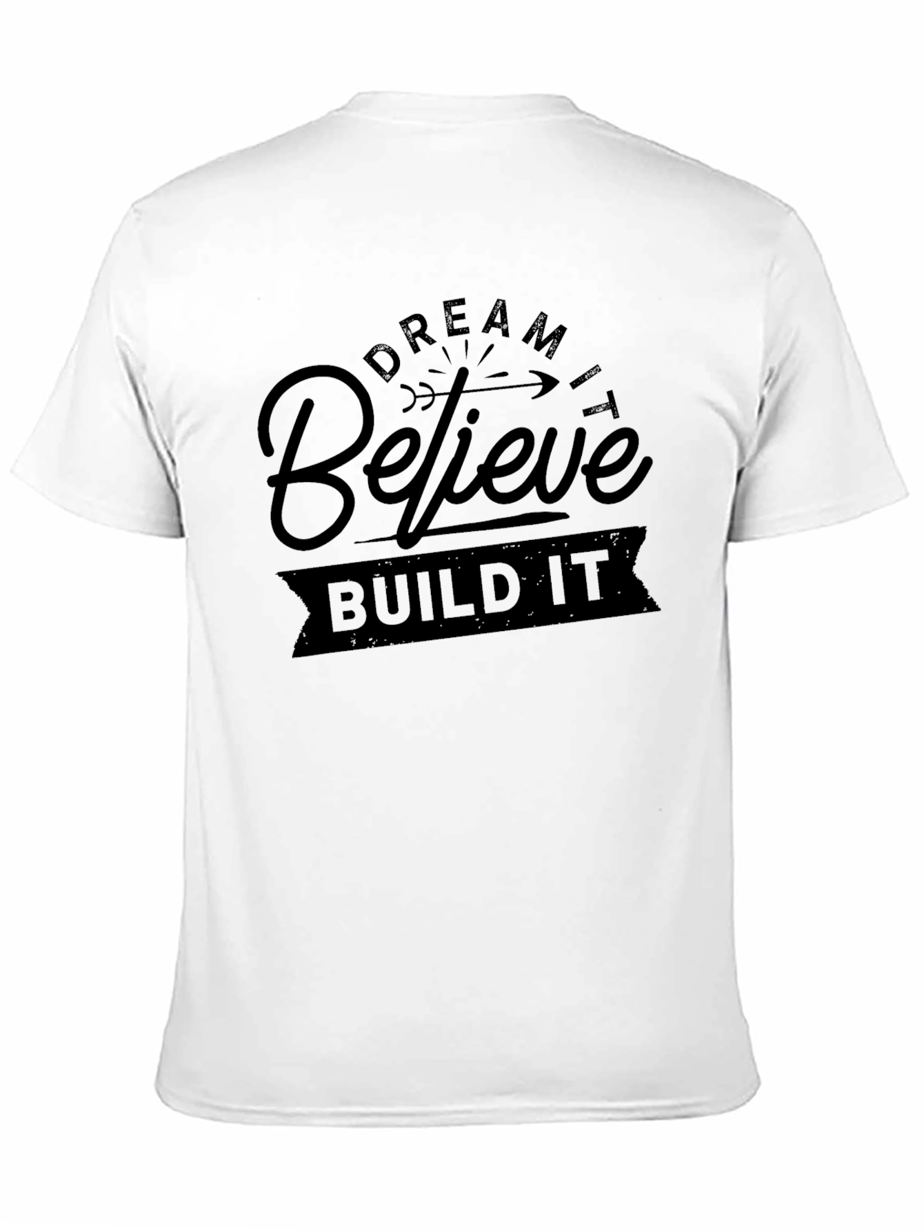 Dream Believe Build T-Shirt - Motivational Design